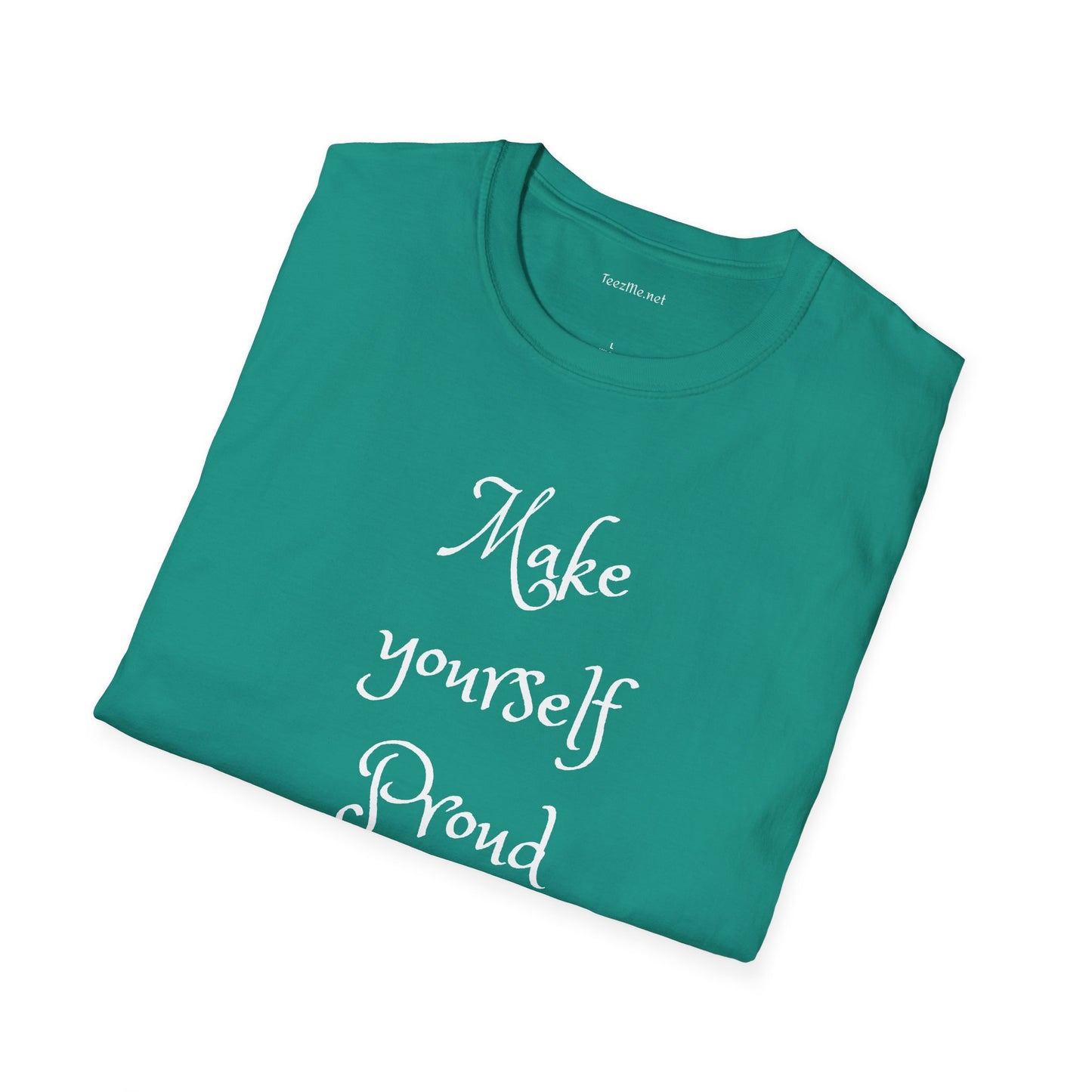 Make Yourself Proud - Unisex Softstyle T-Shirt 100% Cotton Graphic
