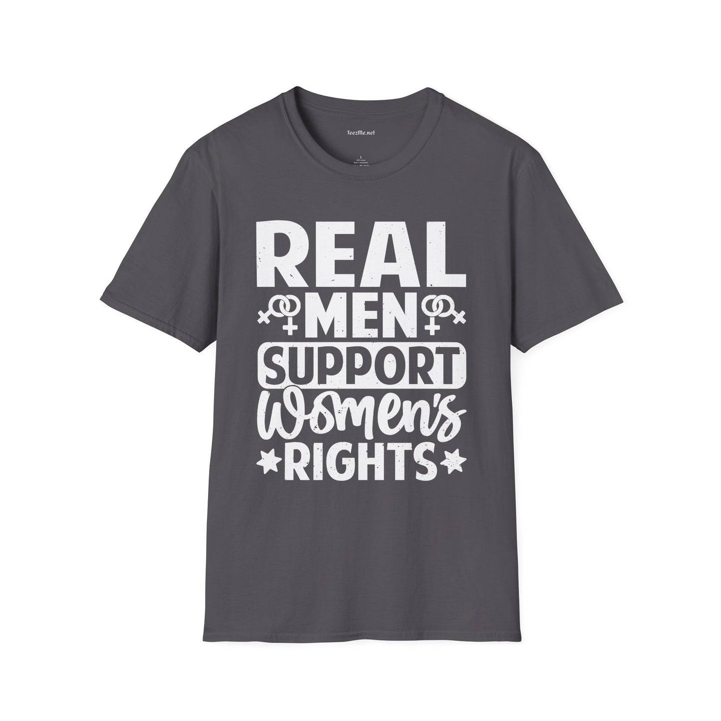 Real Men Support Women's Rights Unisex Soft Style T-Shirt 100% Cotton Graphic