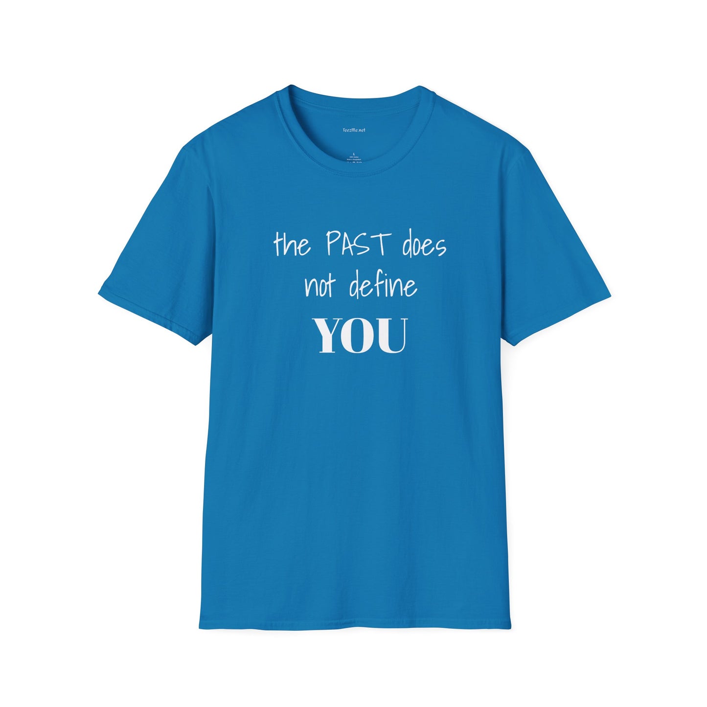 the PAST does not define YOU - Unisex Softstyle T-Shirt 100% Cotton Graphic