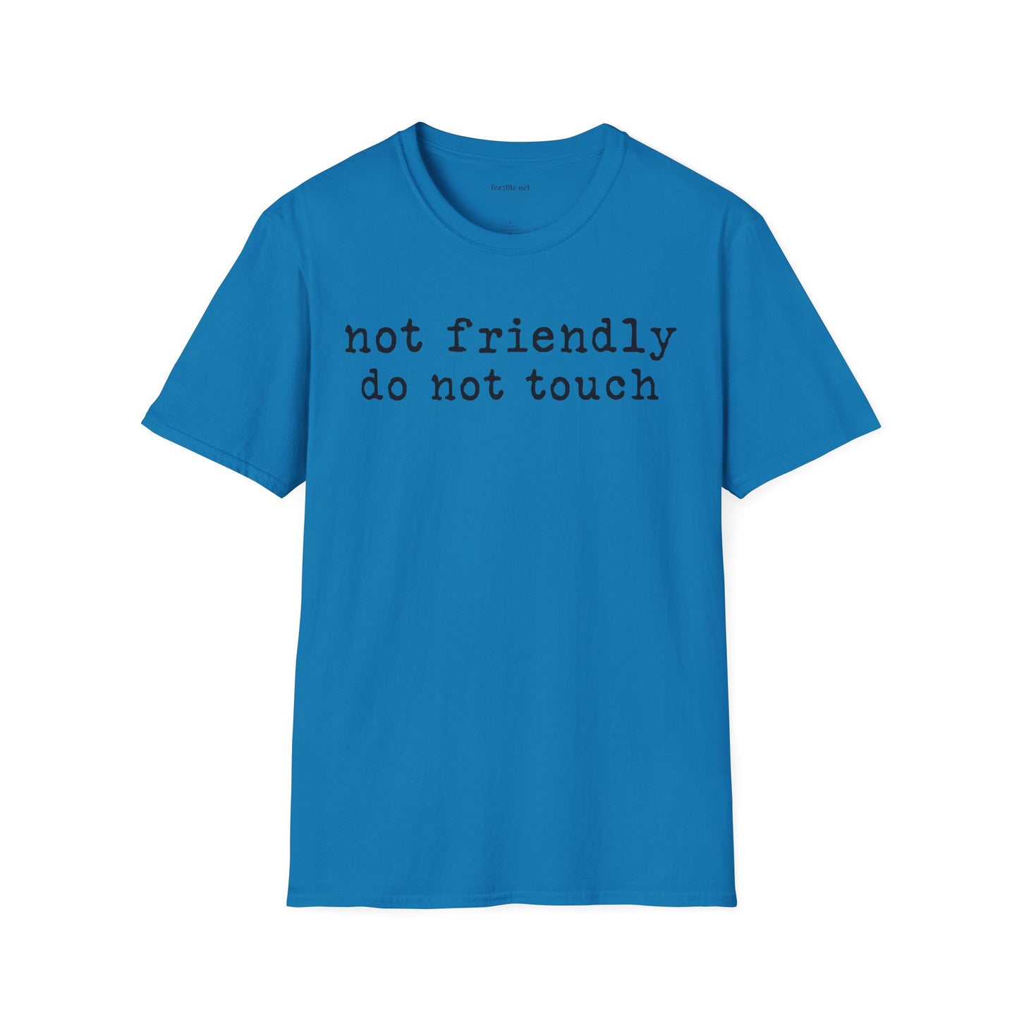 Not friendly do not touch 02 Unisex Soft Style T-Shirt 100% Cotton Graphic