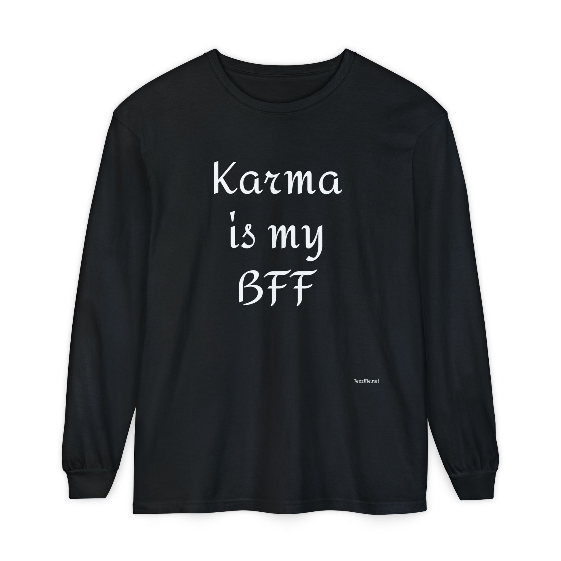 KARMA is my BFF - Unisex Garment-dyed Long Sleeve T-Shirt
