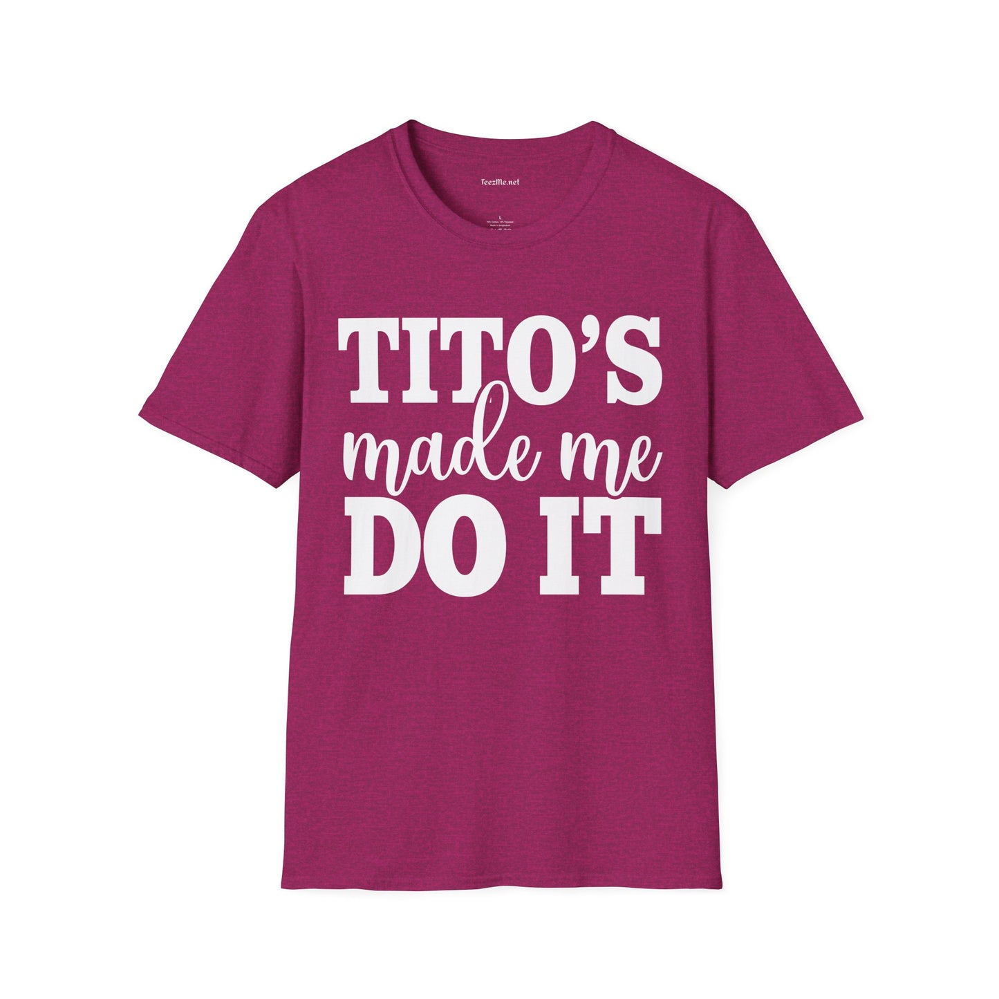 Tito's Made Me Do It Unisex SoftStyle T-Shirt 100% Cotton Graphic