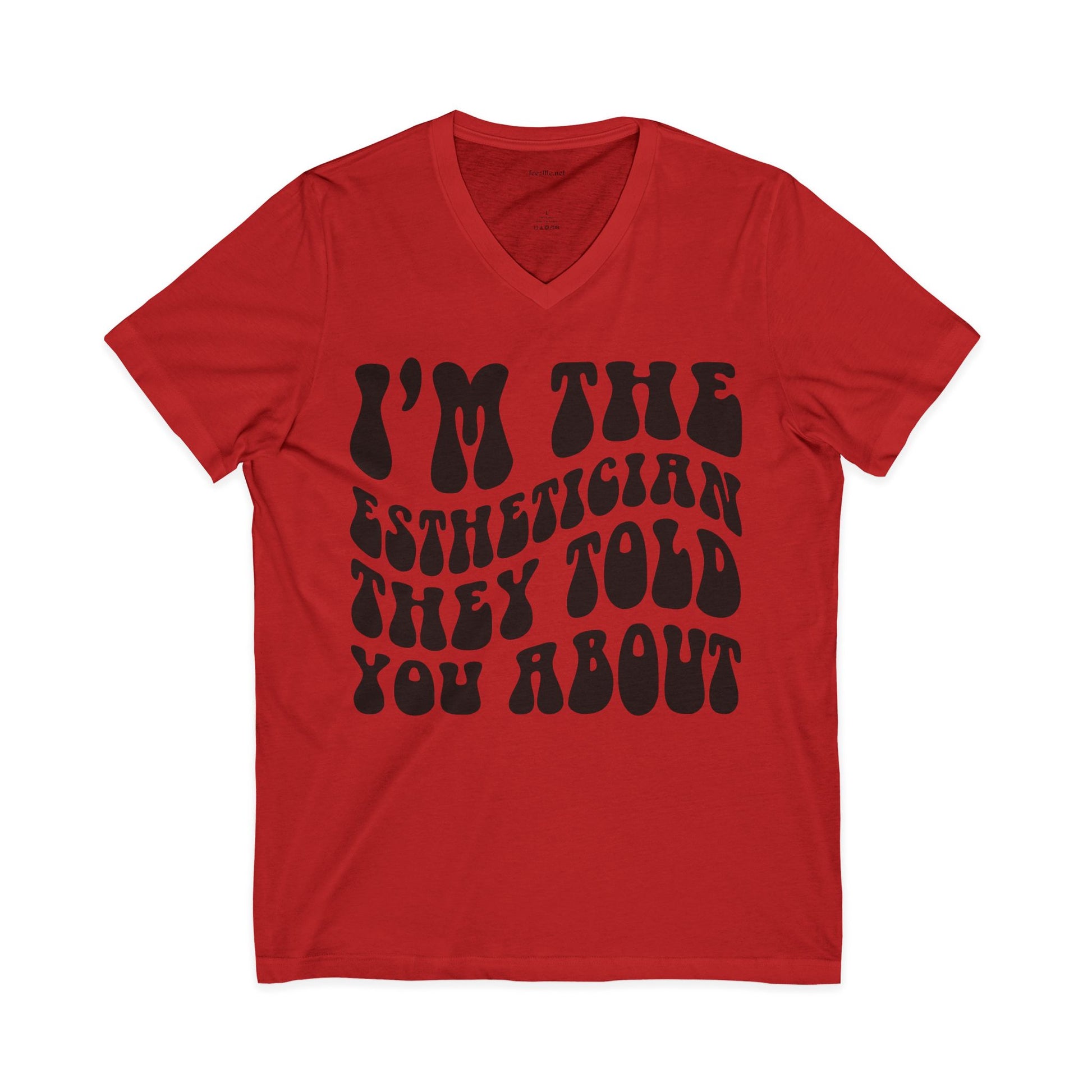 I'm the Esthetician They Told You About Unisex Jersey Short Sleeve V-Neck Tee