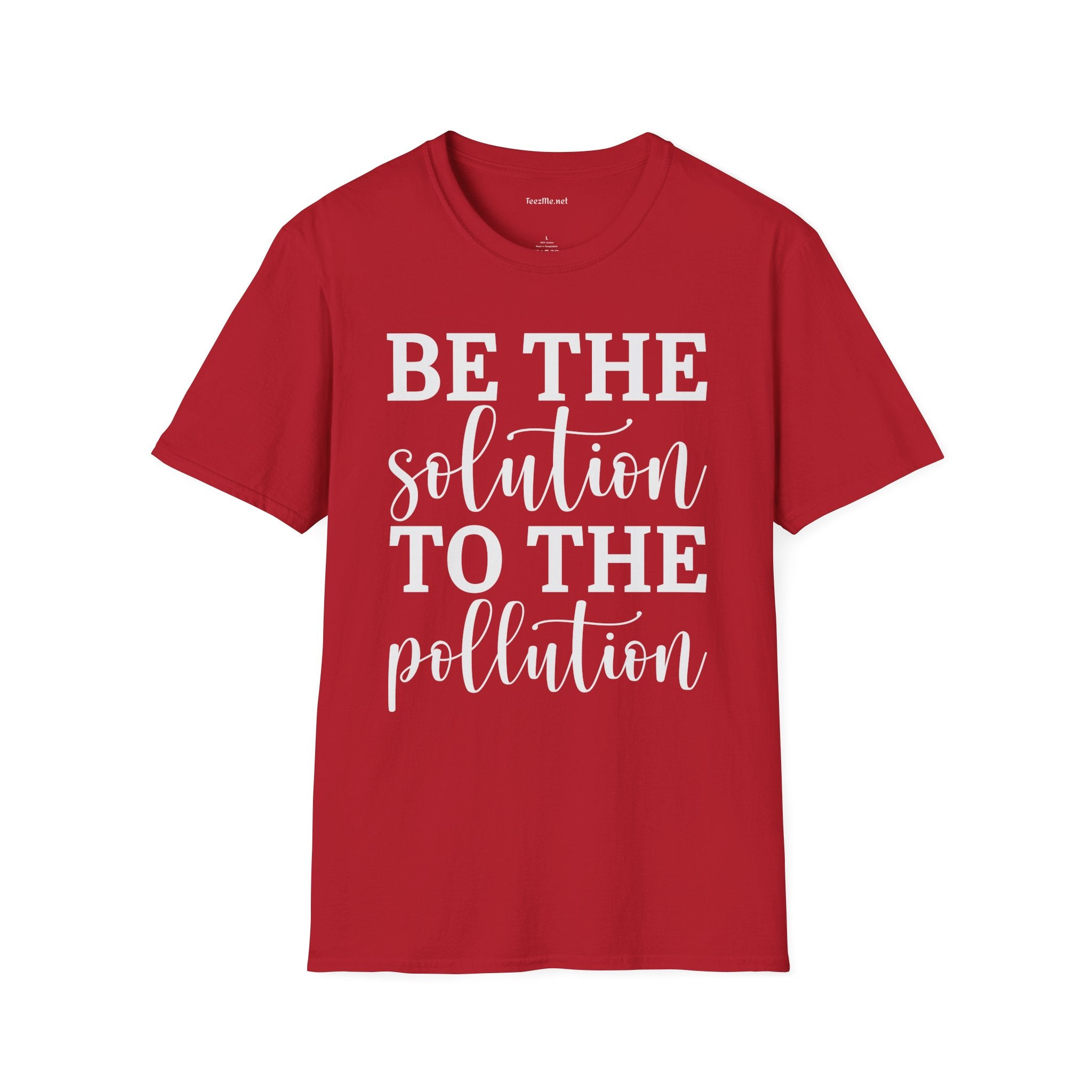 Be the Solution to the Pollution Unisex Soft Style T-Shirt 100% Cotton Graphic
