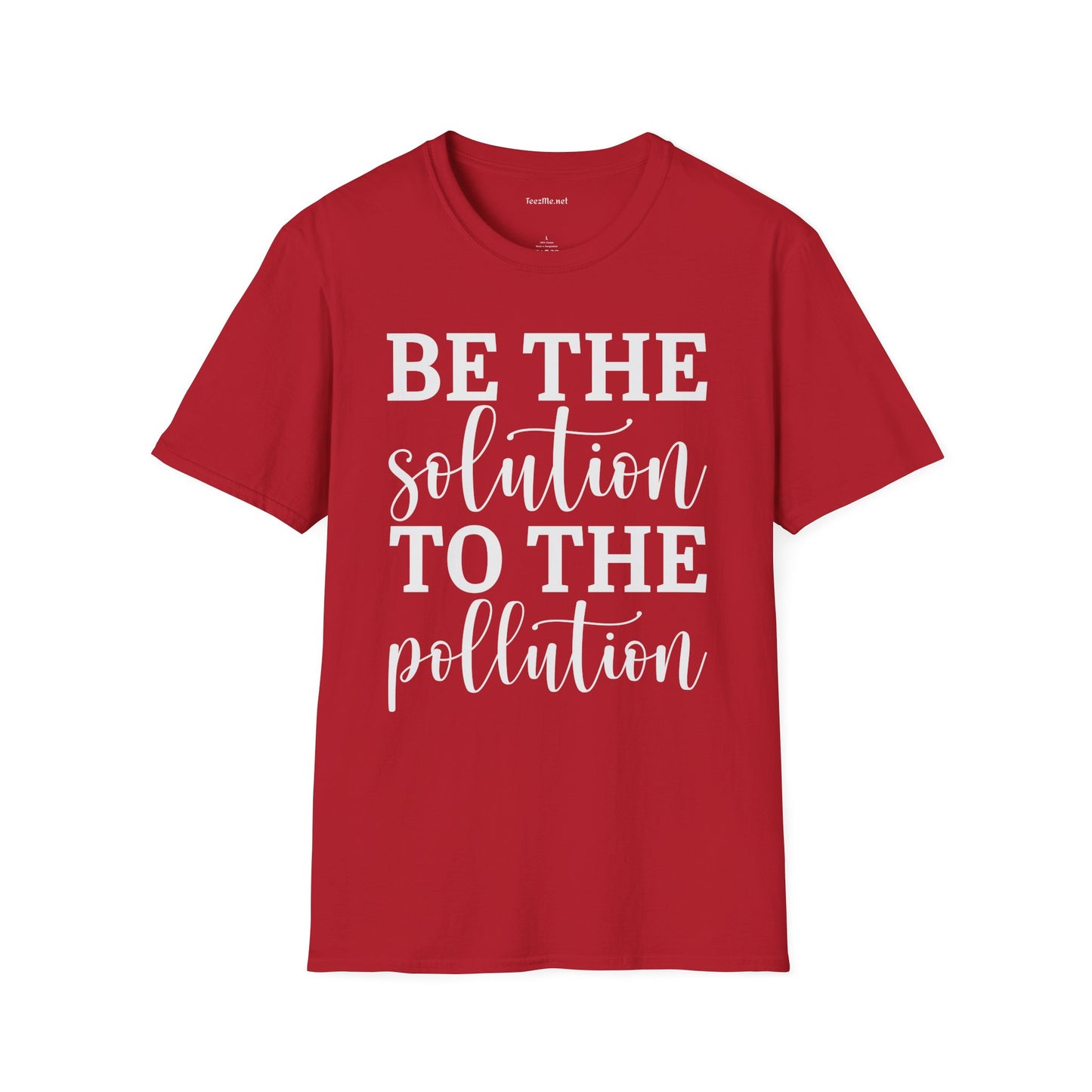 Be the Solution to the Pollution Unisex Soft Style T-Shirt 100% Cotton Graphic