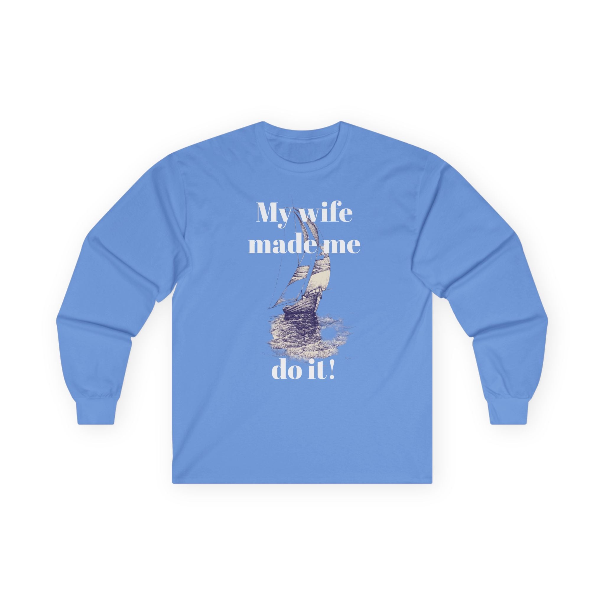My wife made me do it - Unisex Ultra Cotton Long Sleeve Tee