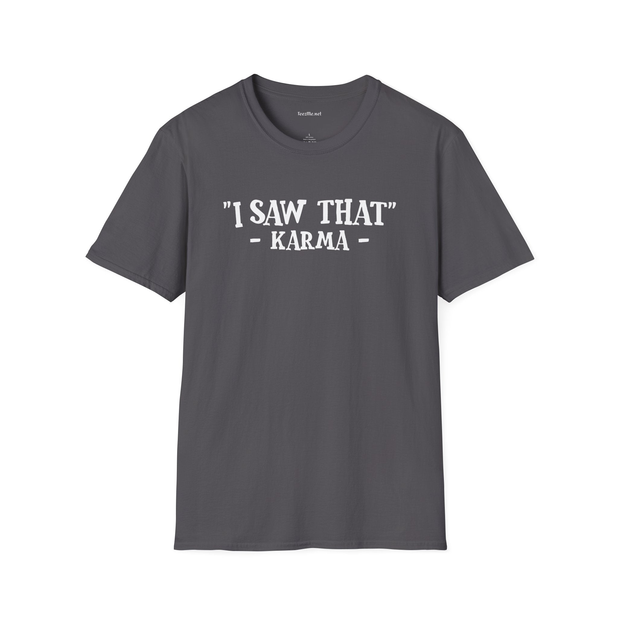 "I Saw That" - KARMA Unisex Softstyle T-Shirt 100% Cotton Graphic