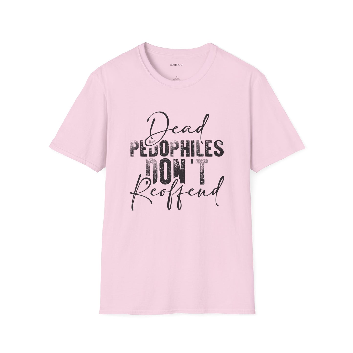 Dead Pedophiles Don't Unisex Soft Style T-Shirt 100% Cotton Graphic
