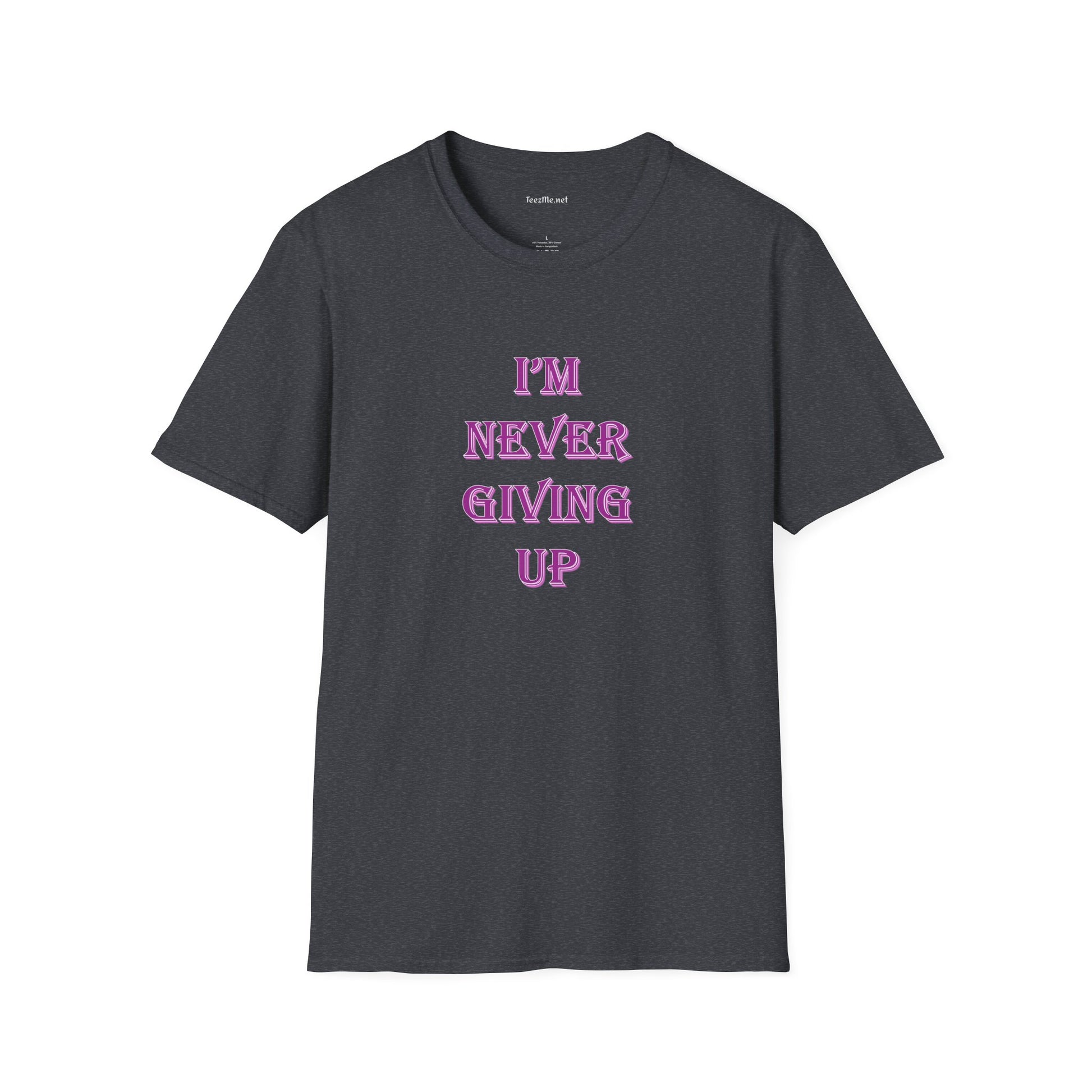 I'm Never Giving Up - Unisex Softstyle T-Shirt 100% Cotton Graphic