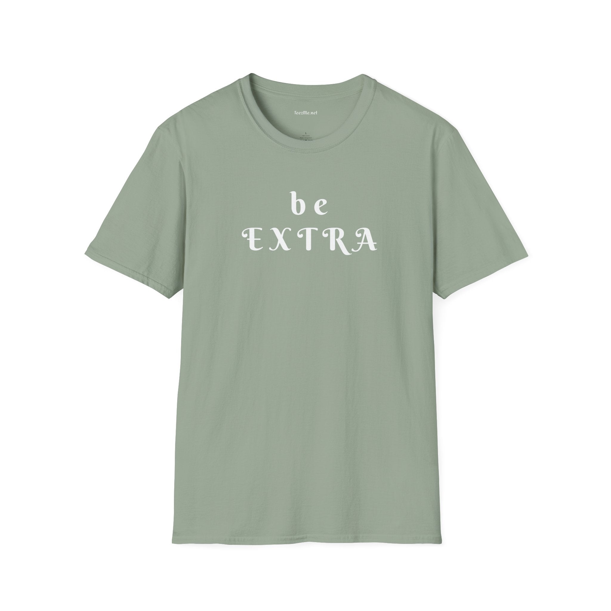 Be Extra - Unisex Softstyle T-Shirt 100% Cotton Graphic