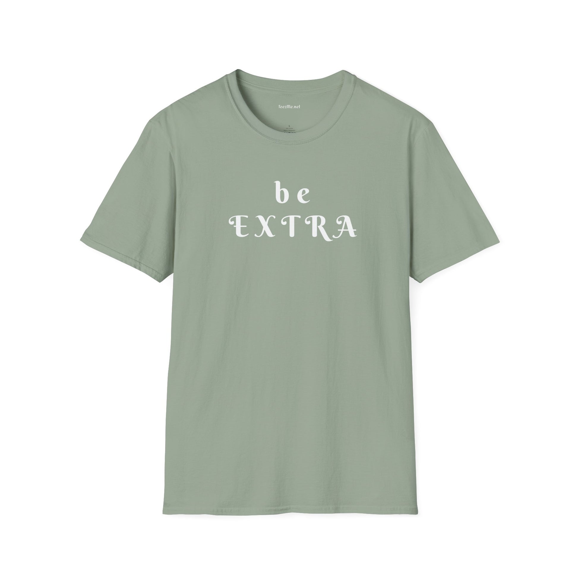 Be Extra - Unisex Softstyle T-Shirt 100% Cotton Graphic