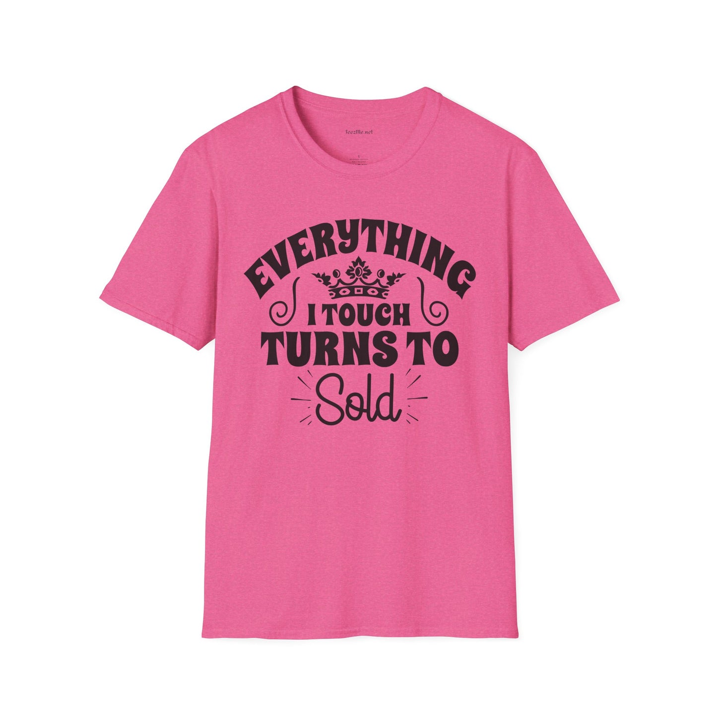 Everything I Touch Turns to Sold (Real Estate) Unisex Soft Style T-Shirt 100% Cotton Graphic