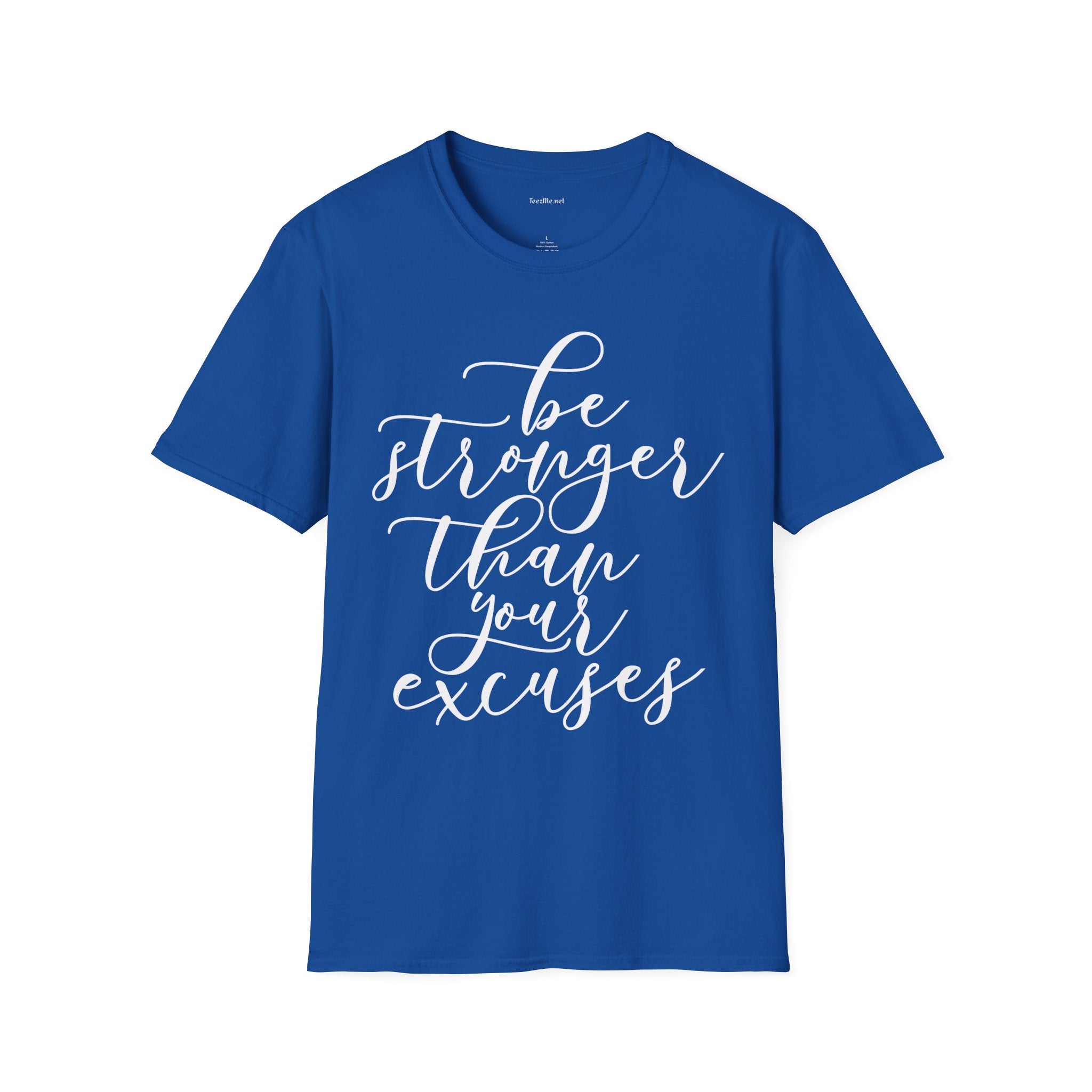 Be Stronger Than Your Excuses T-Shirt