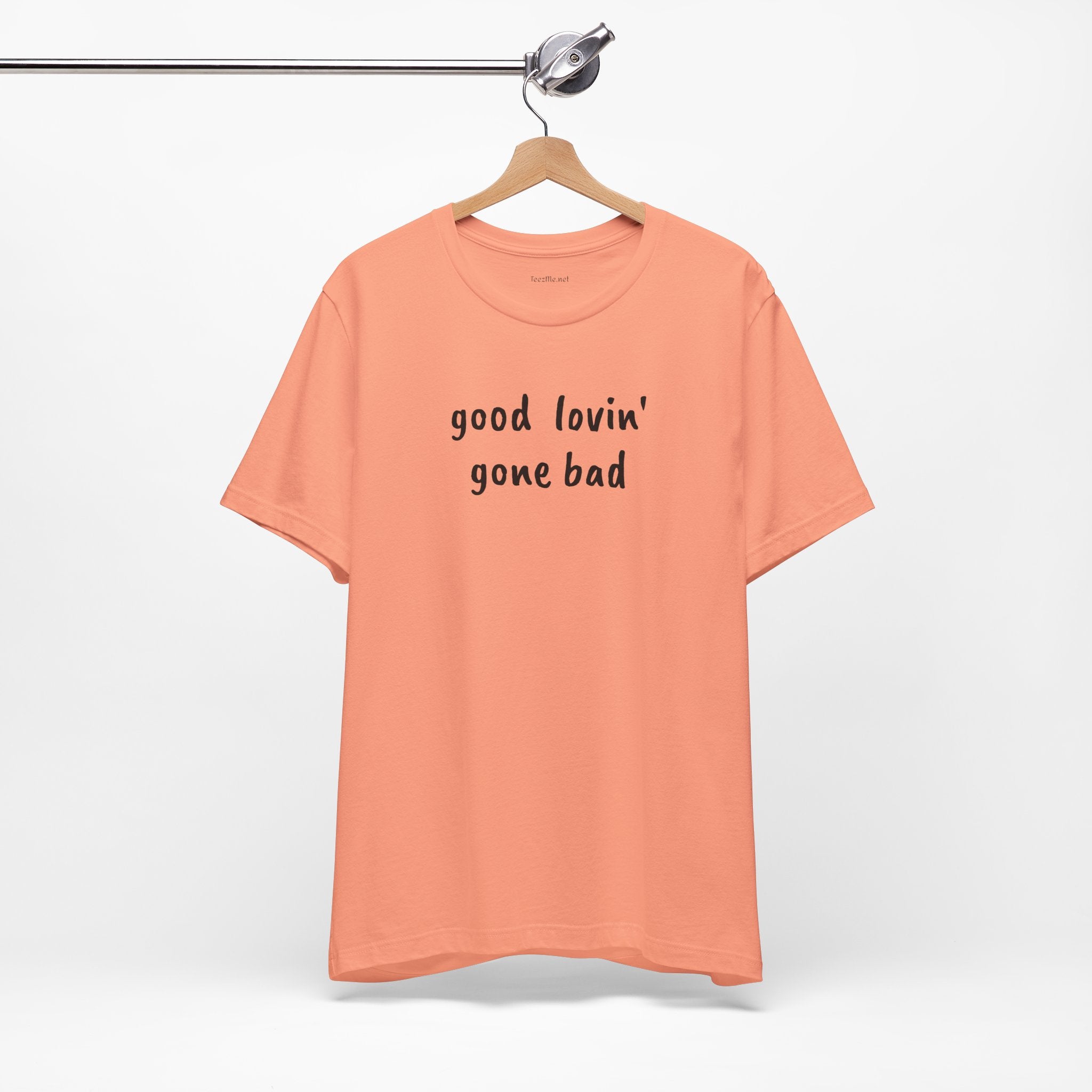Good lovin' gone bad - Unisex Jersey Short Sleeve Tee