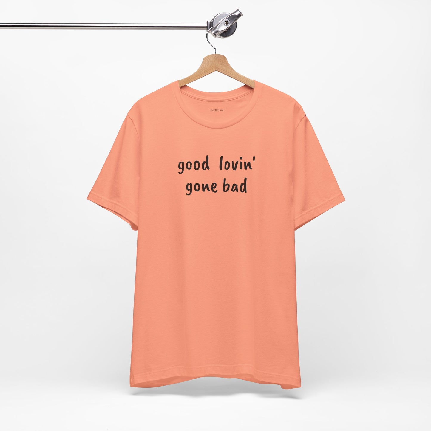 Good lovin' gone bad - Unisex Jersey Short Sleeve Tee