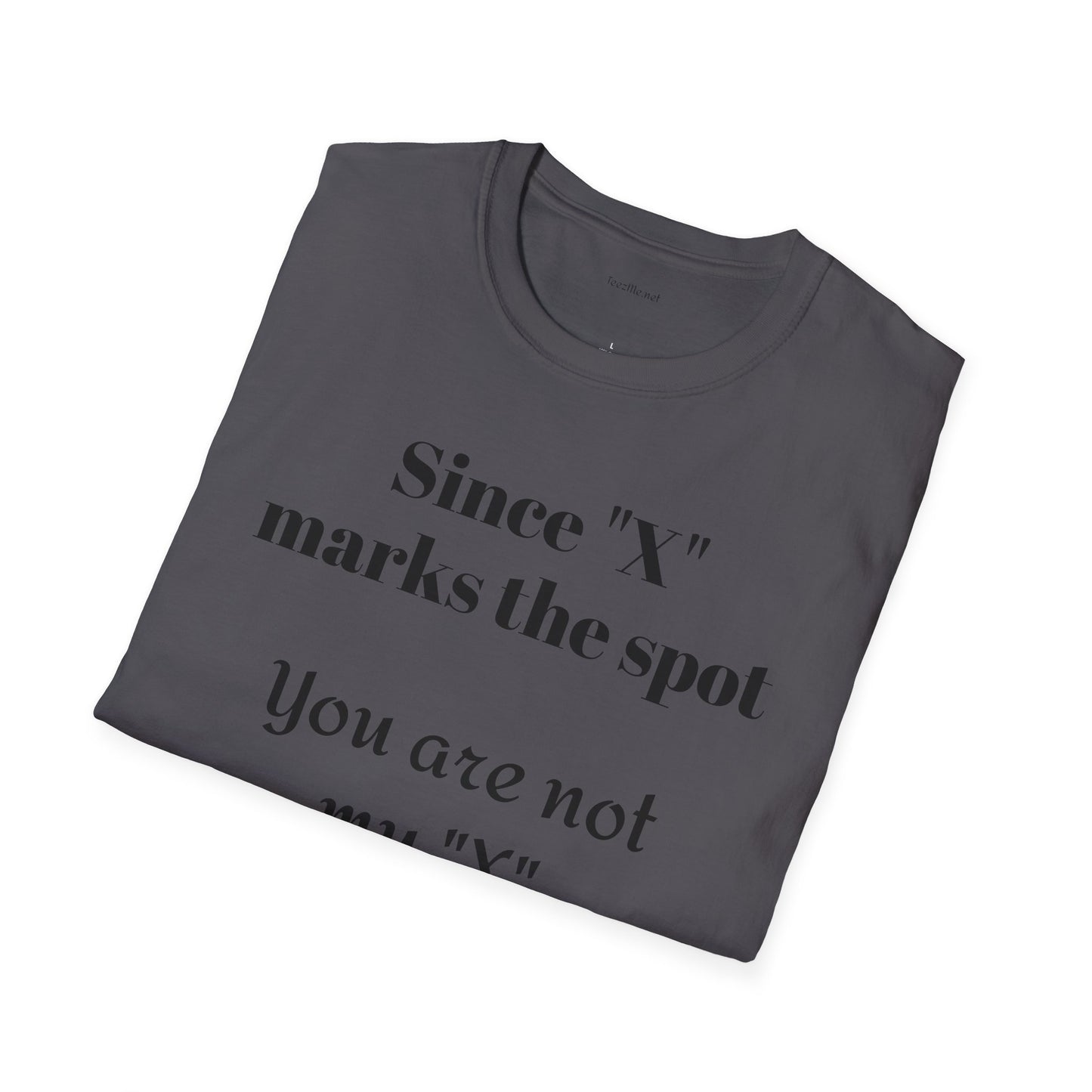 Since "X" marks the spot - Unisex Softstyle T-Shirt 100% Cotton Graphic