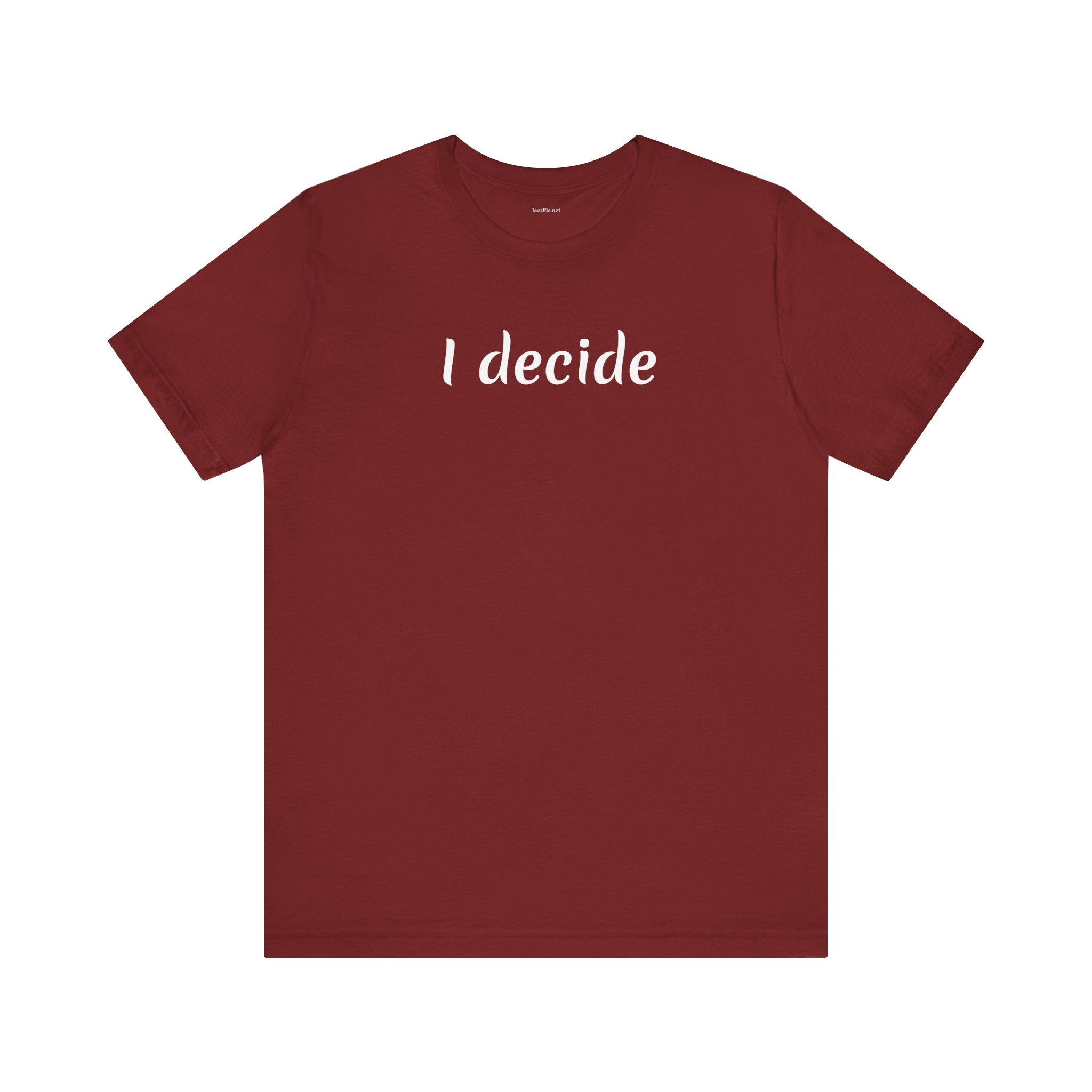 I decide - Unisex Jersey Short Sleeve Tee