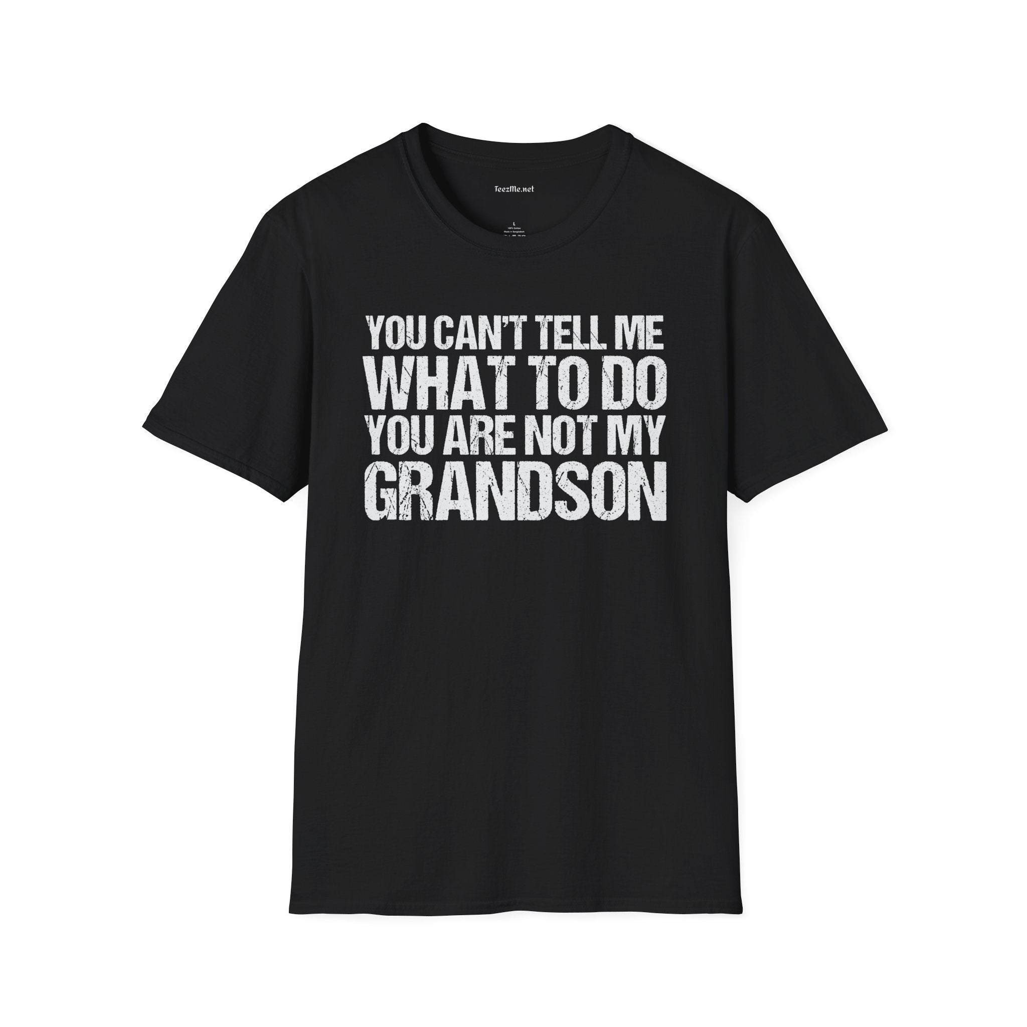 You Are Not My Grandson Unisex Softstyle T-Shirt 100% Cotton Graphic