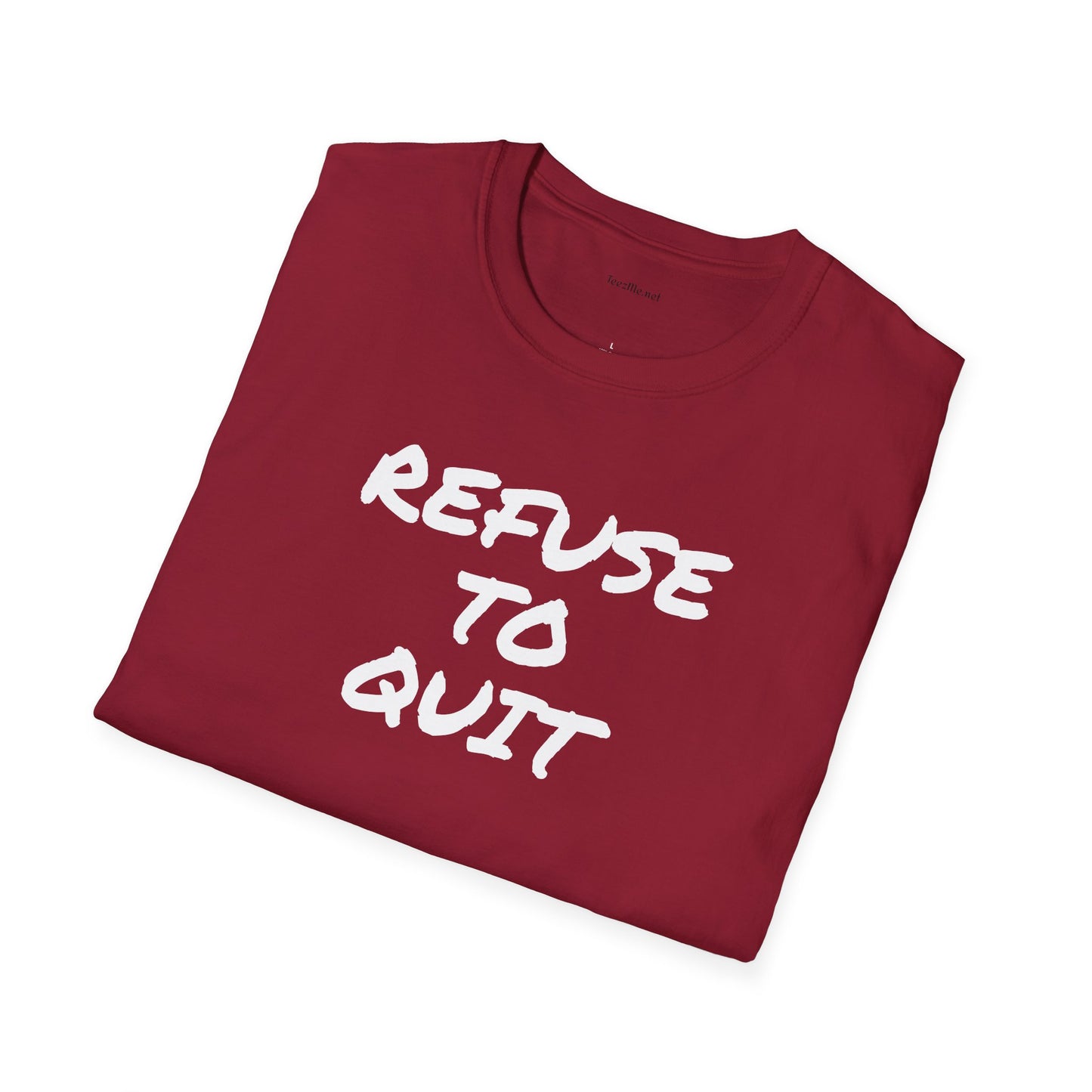 Refuse to Quit - Unisex Softstyle T-Shirt 100% Cotton Graphic