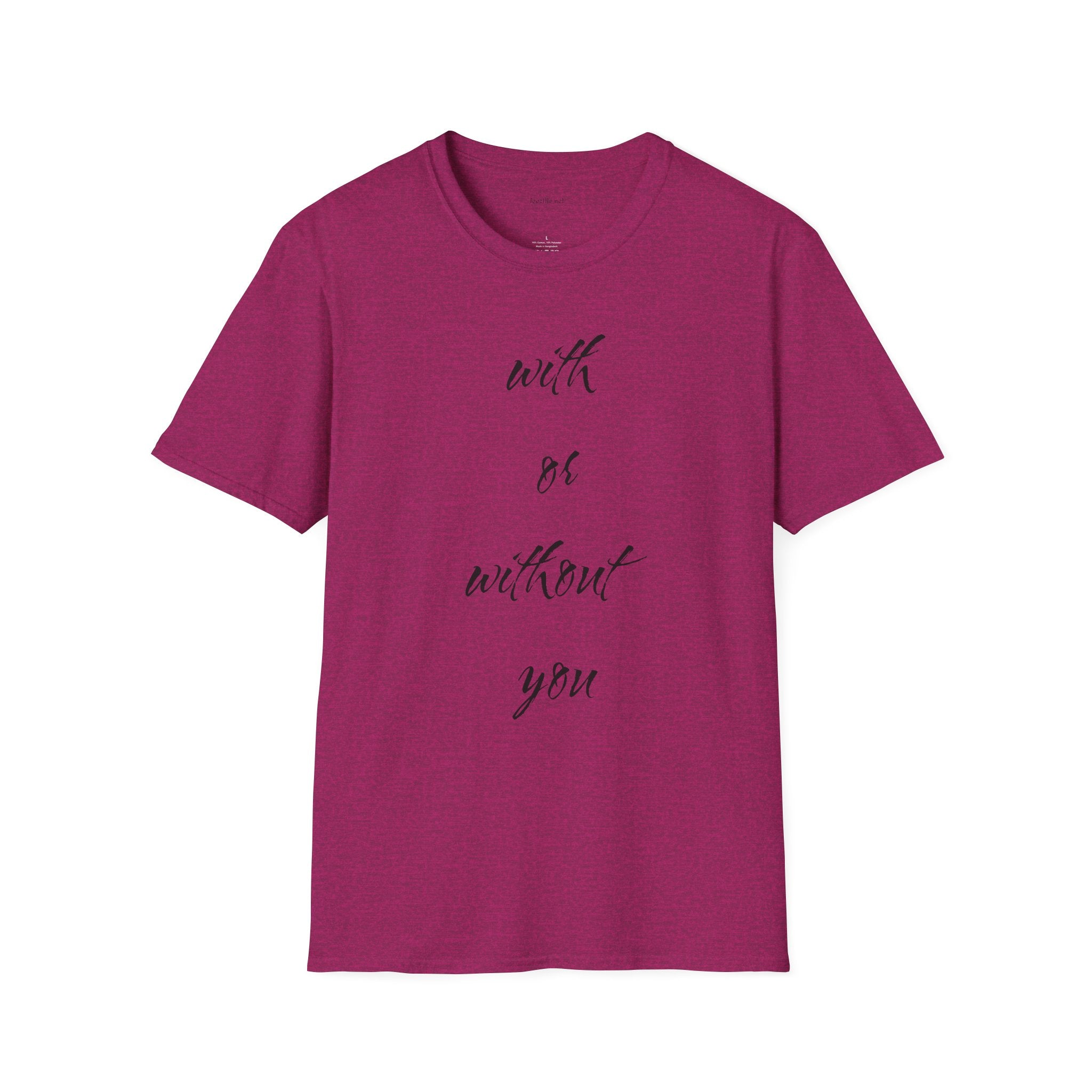 With or without you - Unisex Softstyle T-Shirt 100% Cotton Graphic