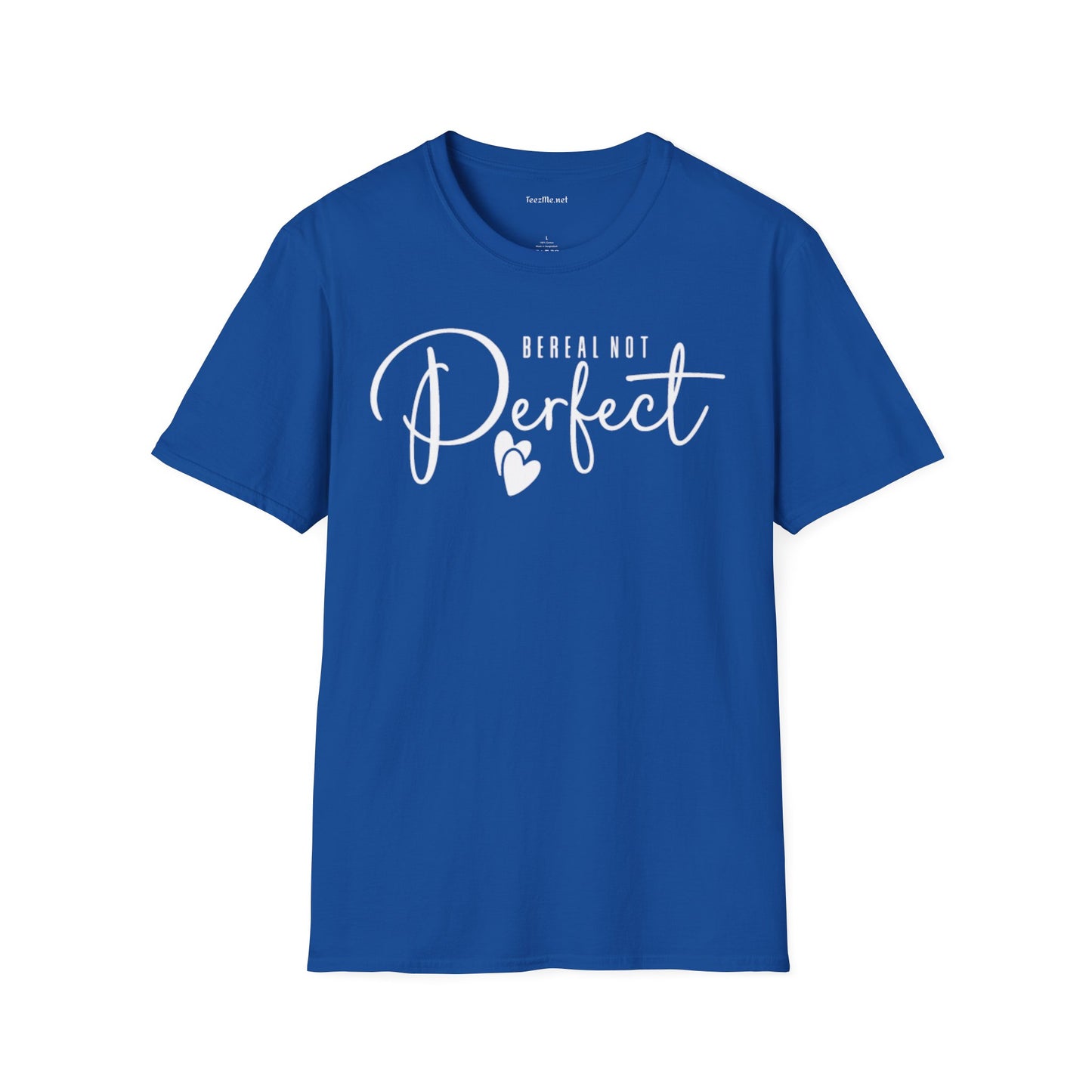 Be Real Not Perfect 02 (white text) Unisex Softstyle T-Shirt 100% Cotton Graphic