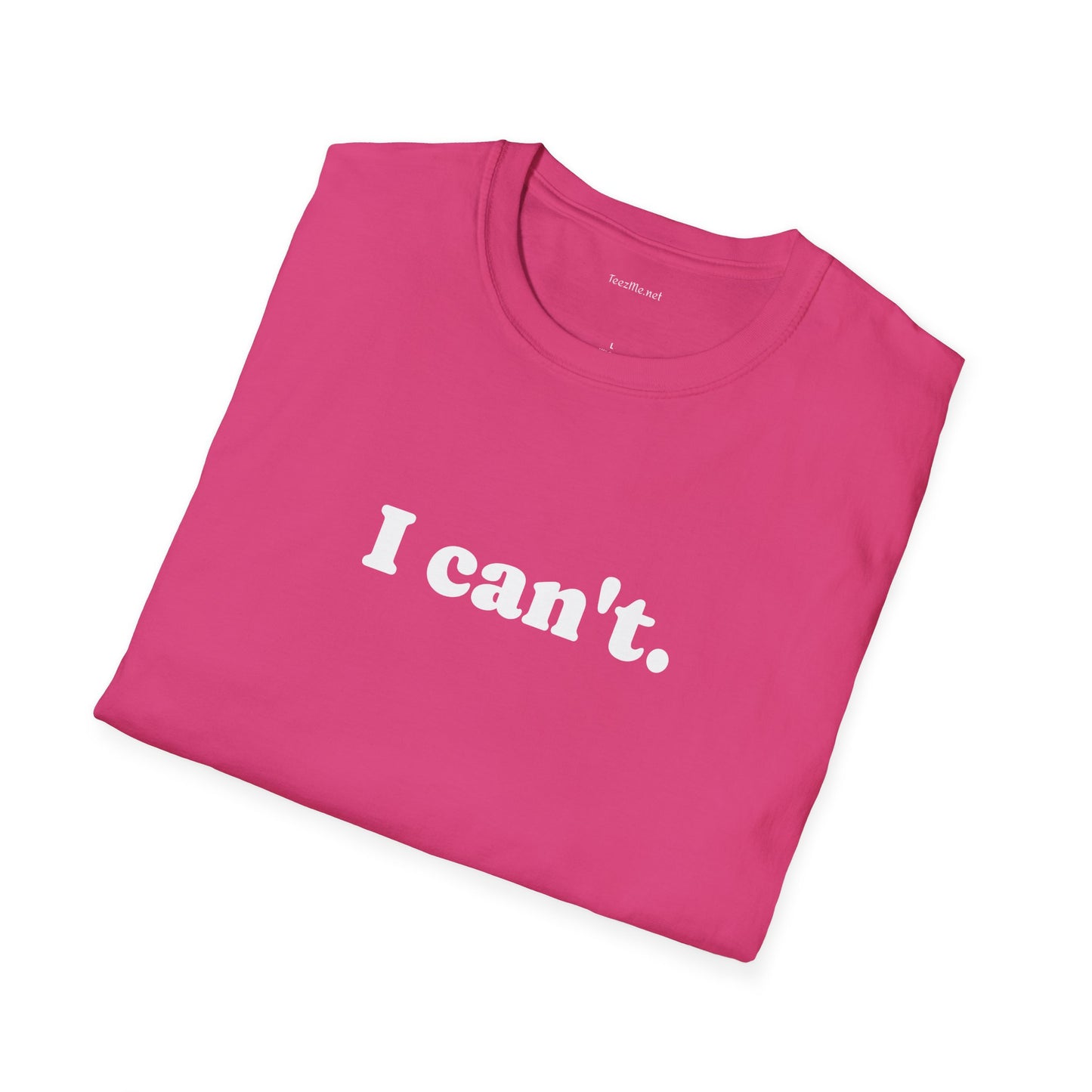 I can't - Unisex Softstyle T-Shirt 100% Cotton Graphic