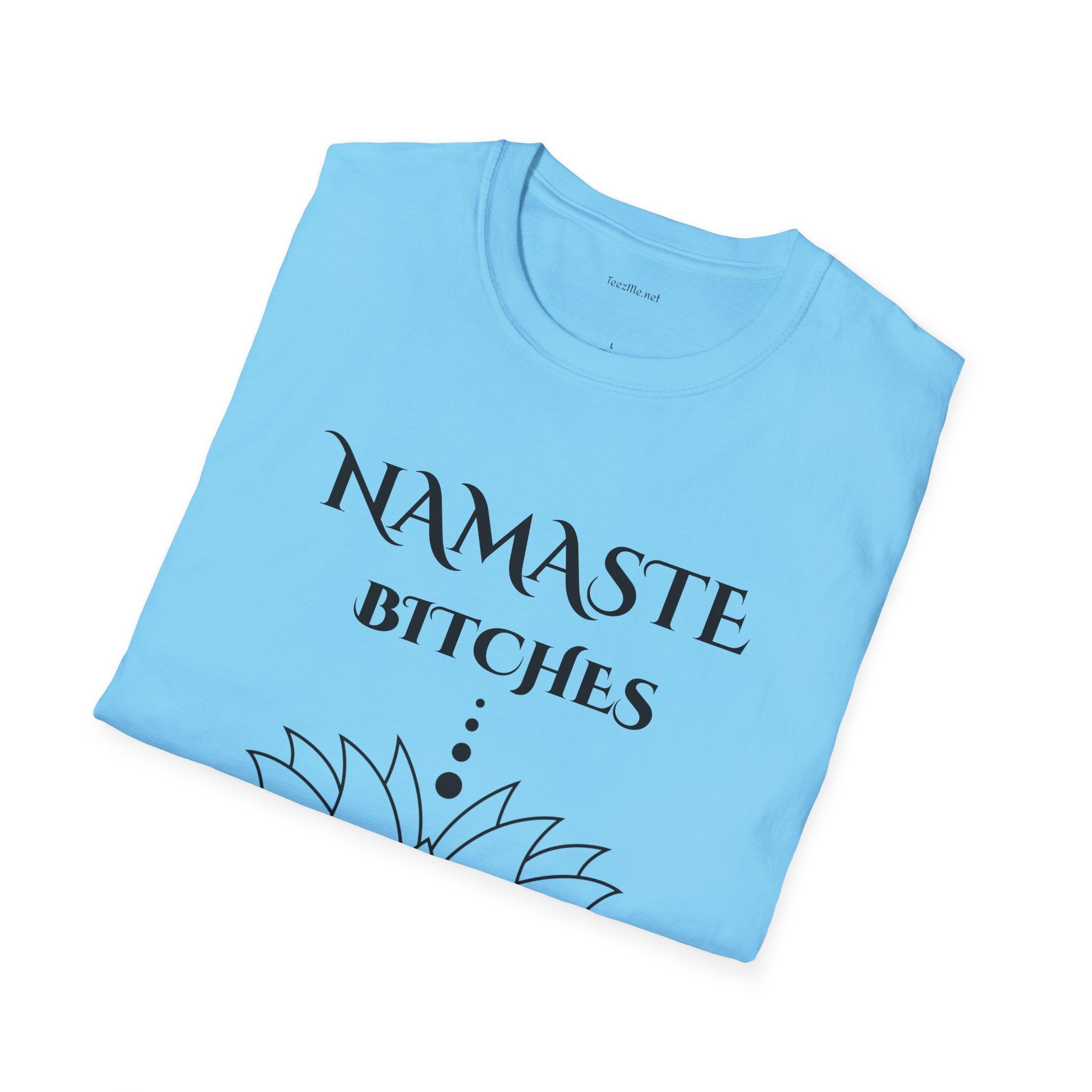 Namaste Bitches - Unisex Softstyle T-Shirt 100% Cotton Graphic