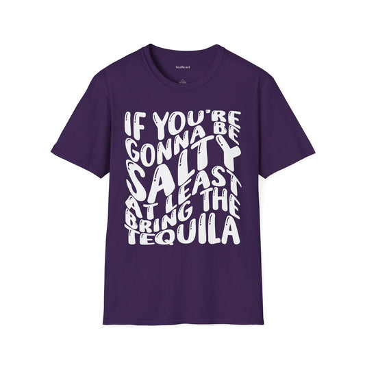 If You're Gonna Be Salty (white) Unisex Softstyle T-Shirt 100% Cotton
