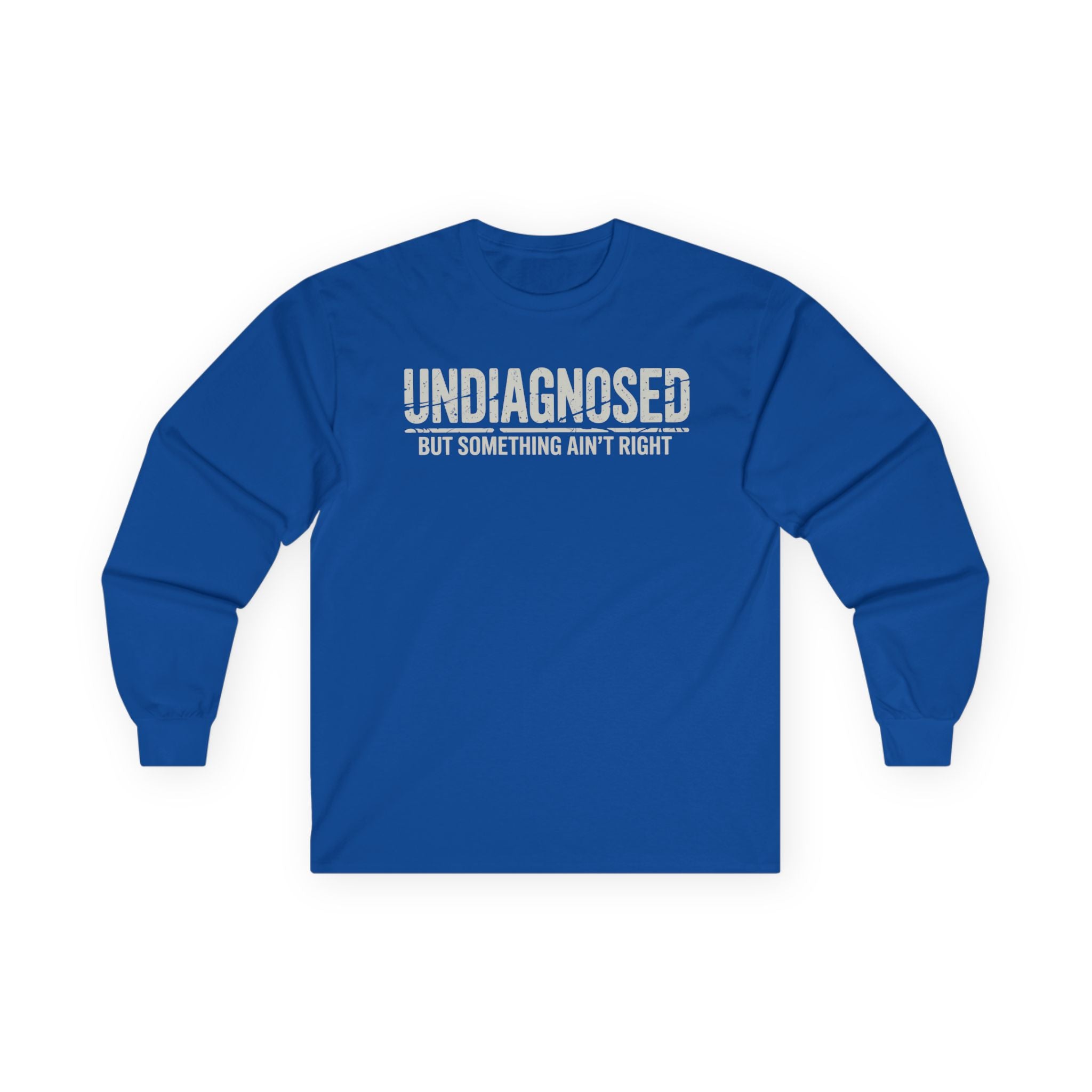 Undiagnosed But Something Ain't Right 03 Unisex Ultra Cotton Long Sleeve Tee
