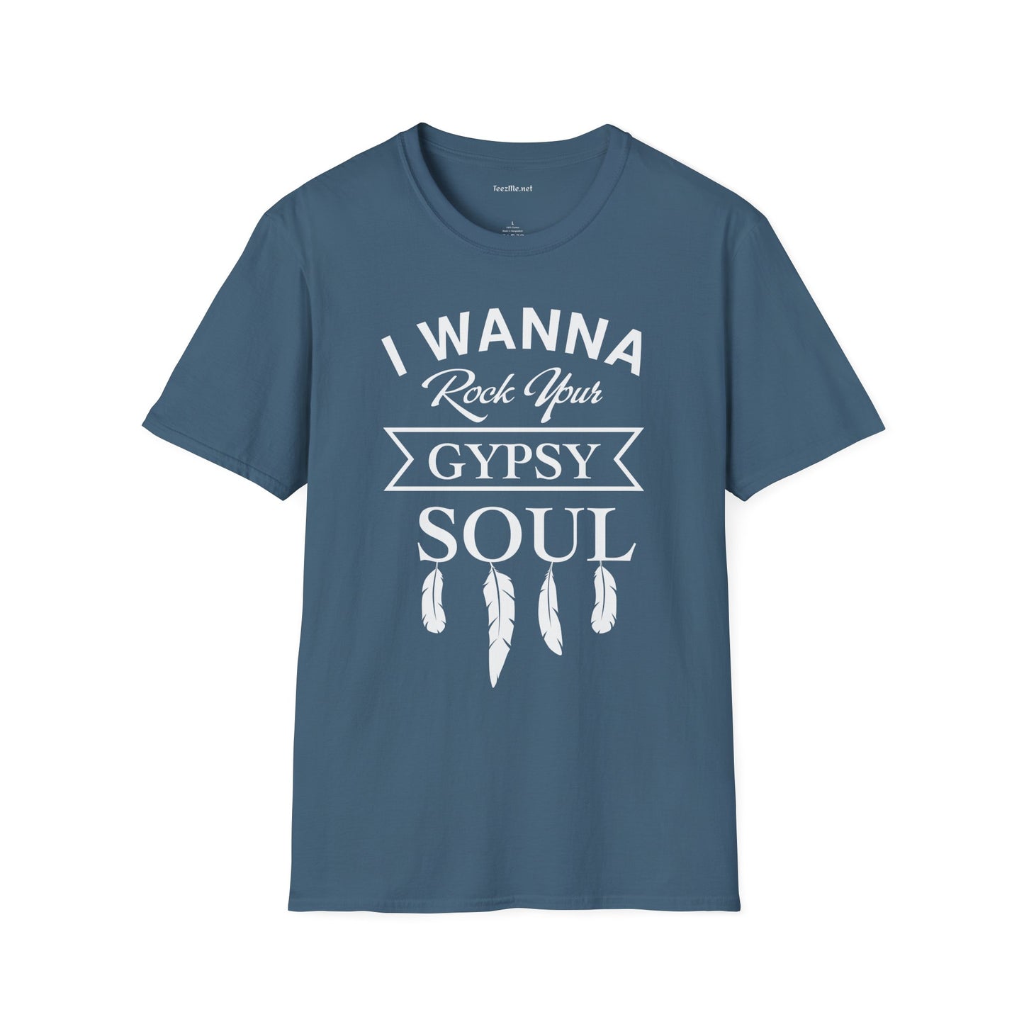I Wanna Rock your Gypsy Soul Unisex Softstyle T-Shirt 100% Cotton Graphic