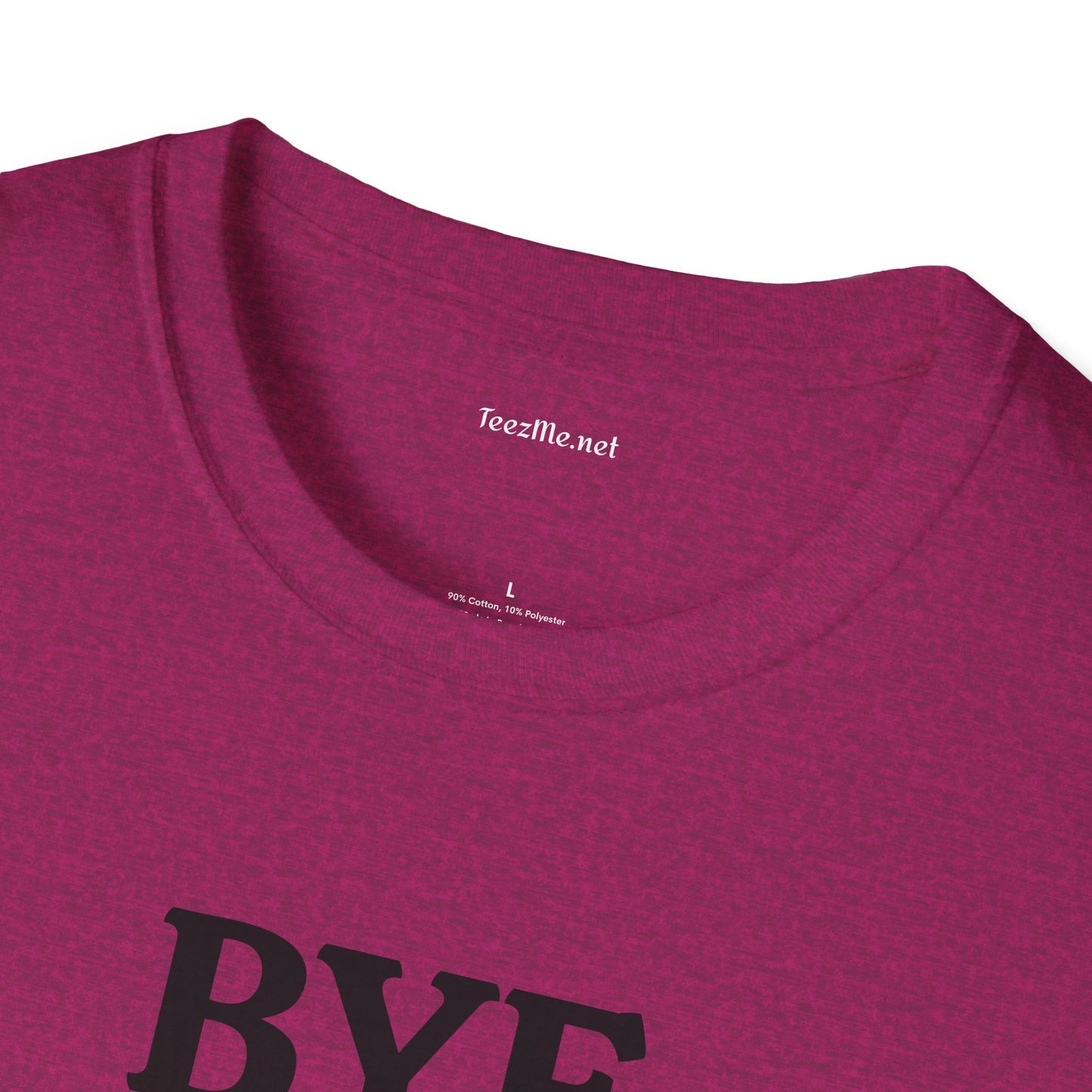 BYE - Unisex Softstyle T-Shirt 100% Cotton Graphic