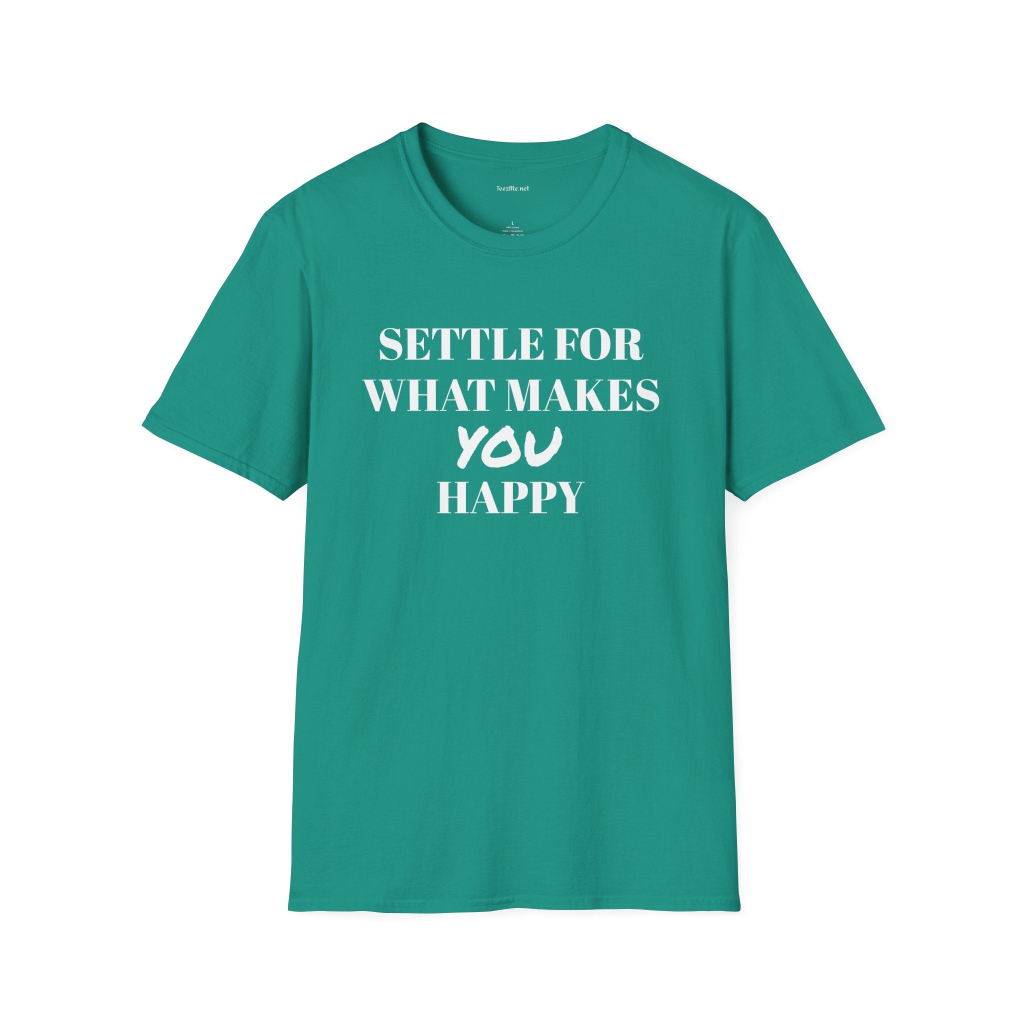 Settle for what makes YOU happy - Unisex Softstyle T-Shirt 100% Cotton Graphic