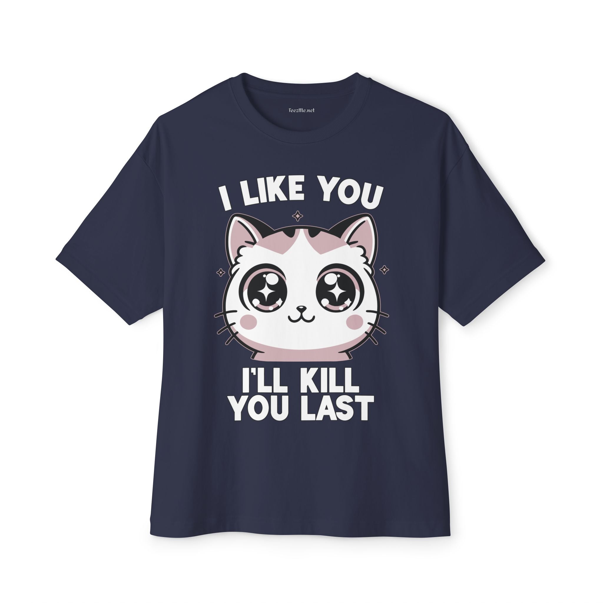 Graphic Tee — "I Like You I'll Kill You Last" Cute Cat Shirt