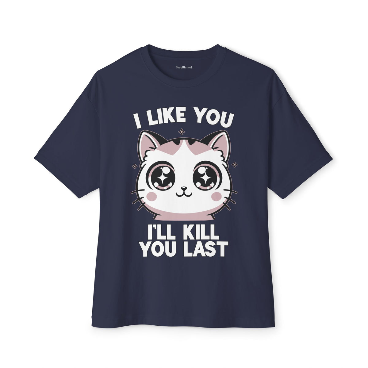 Graphic Tee — "I Like You I'll Kill You Last" Cute Cat Shirt