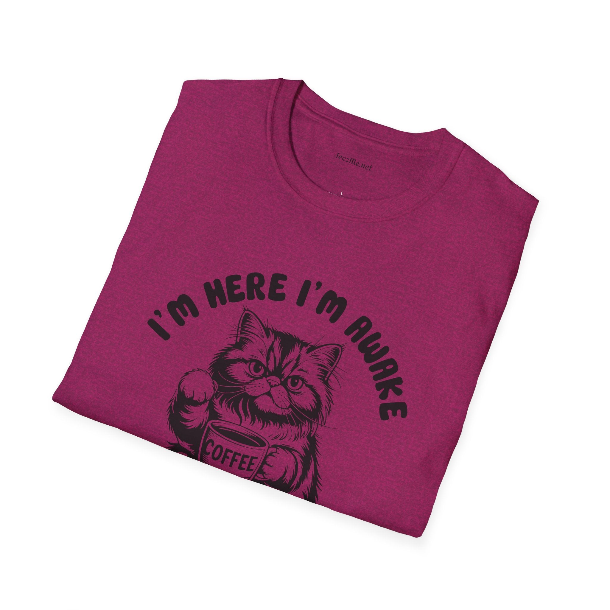 I'm Here I'm Awake- Unisex Softstyle T-Shirt 100% Cotton Graphic