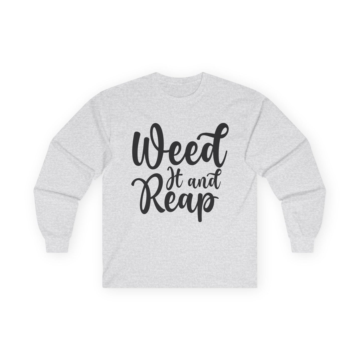 Weed it and Reap Unisex Ultra Cotton Long Sleeve Tee