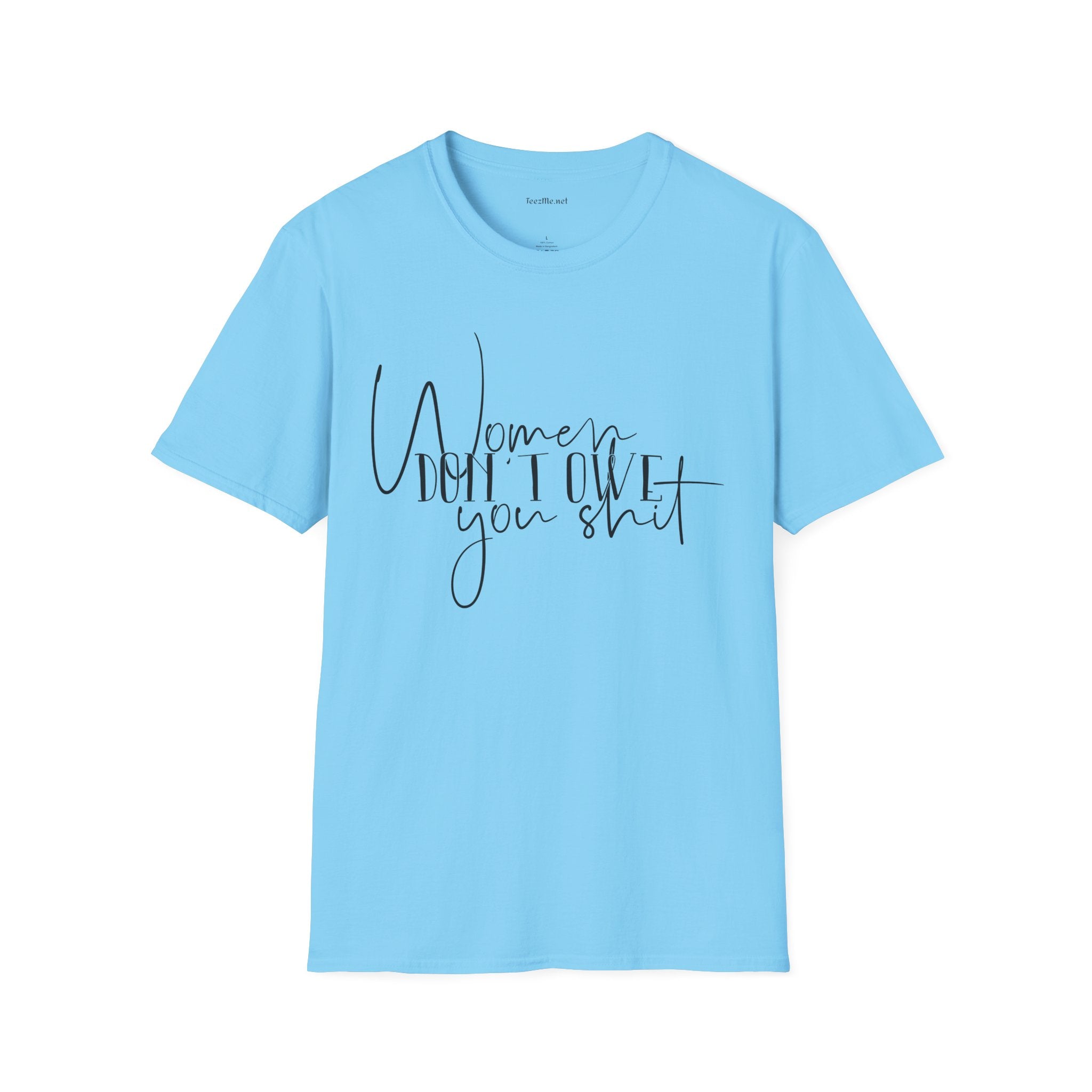 Women Don't Owe You Unisex Softstyle T-Shirt 100% Cotton Graphic