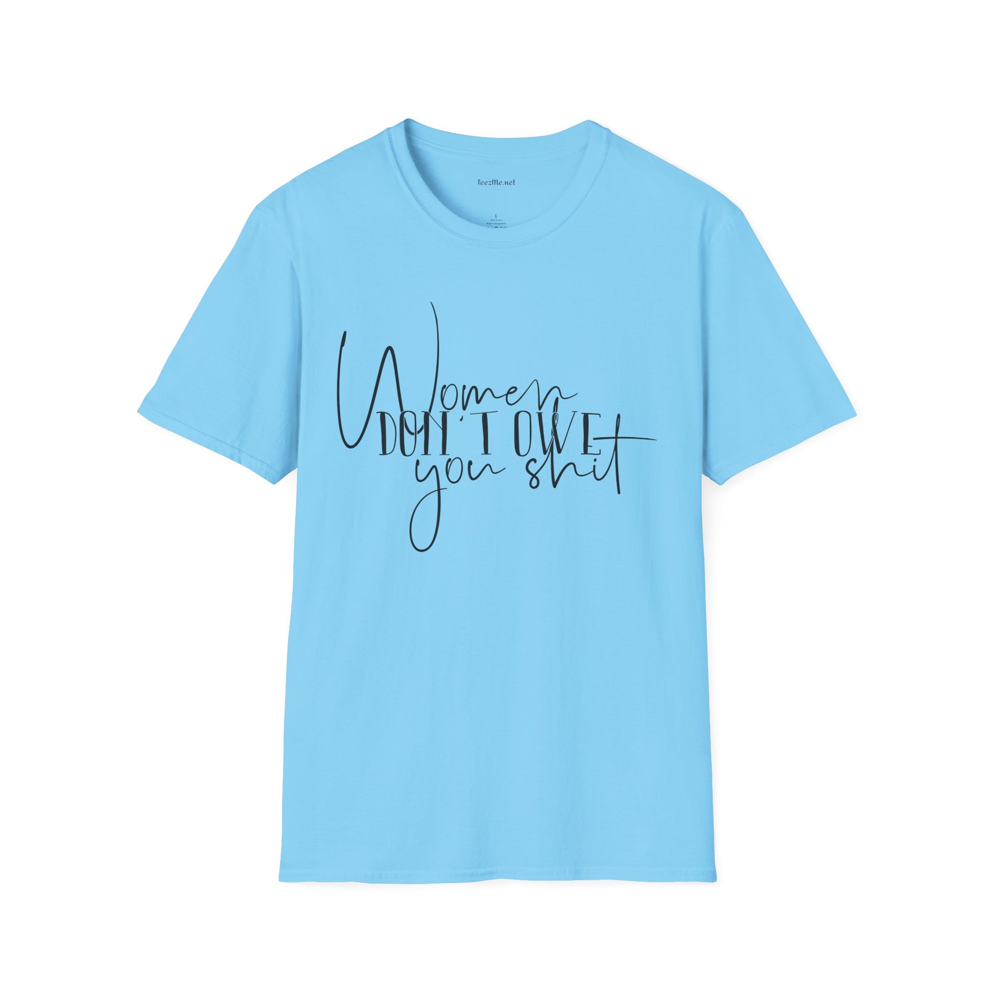 Women Don't Owe You Unisex Softstyle T-Shirt 100% Cotton Graphic