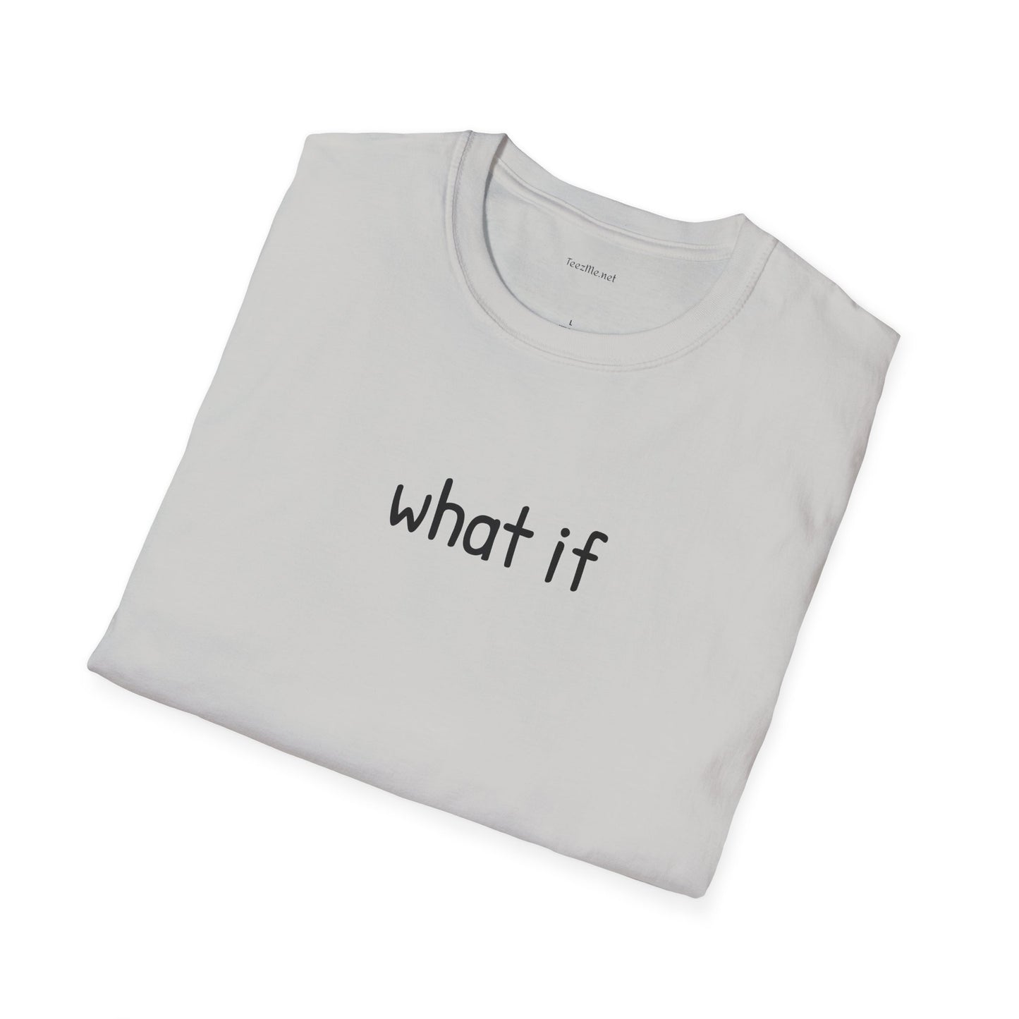 What if - Unisex Softstyle T-Shirt 100% Cotton Graphic