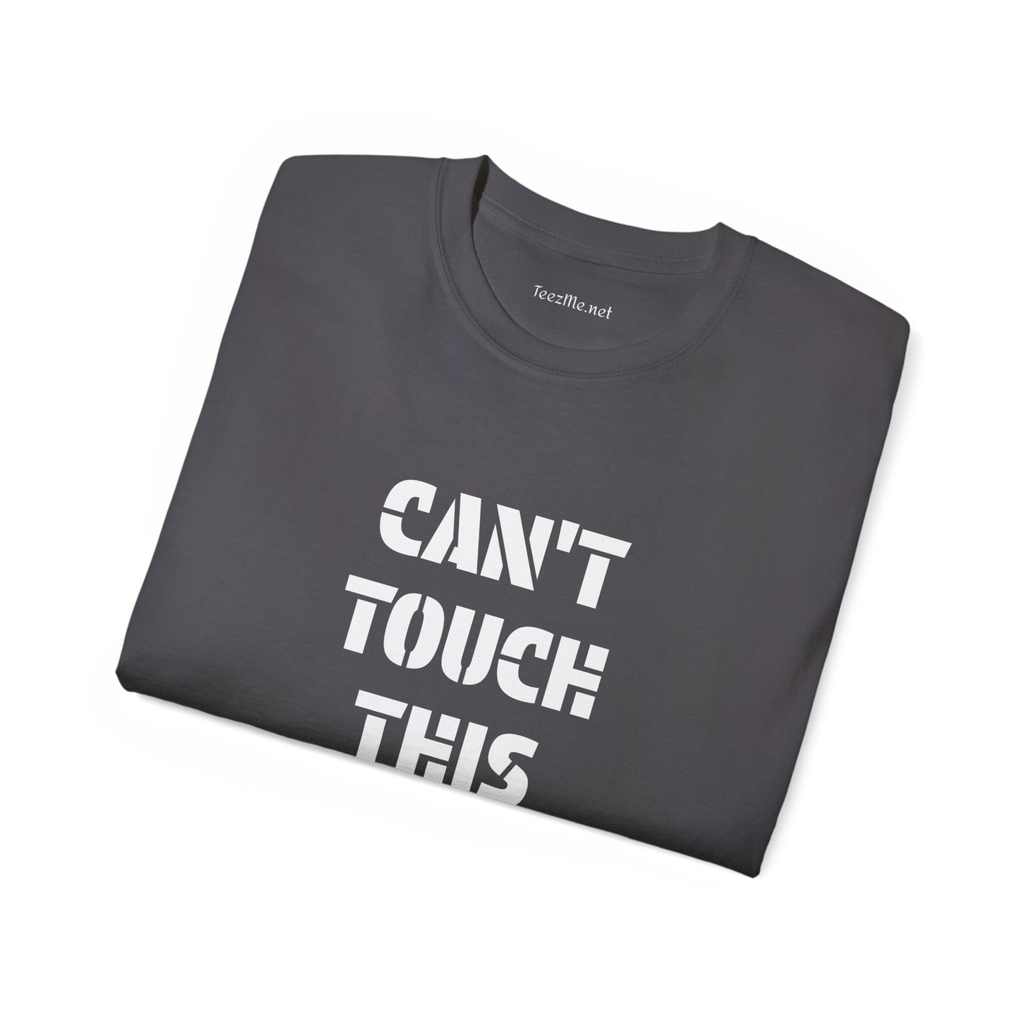 Can't Touch This -  Unisex Ultra Cotton Tee 100% Cotton Graphic