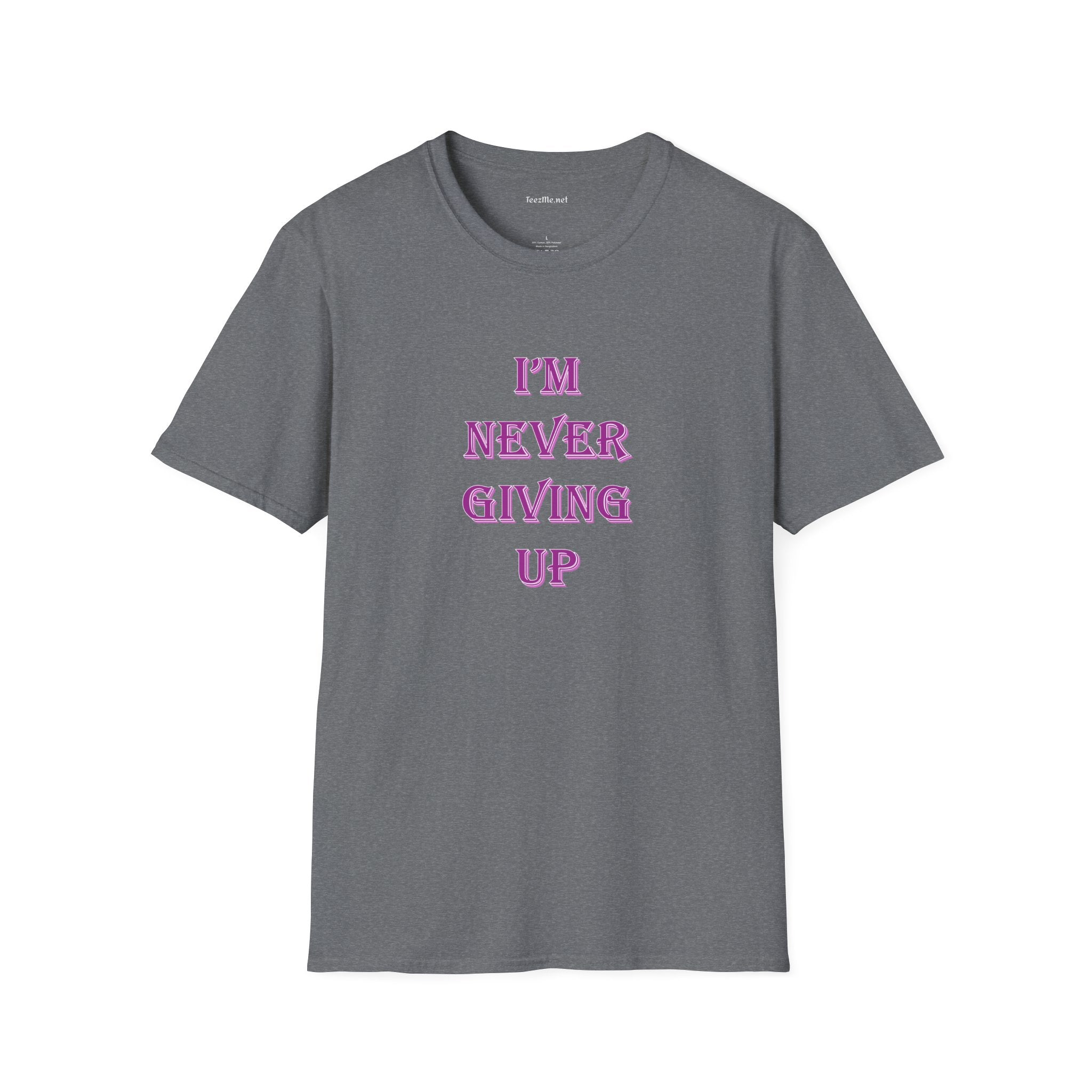 I'm Never Giving Up - Unisex Softstyle T-Shirt 100% Cotton Graphic