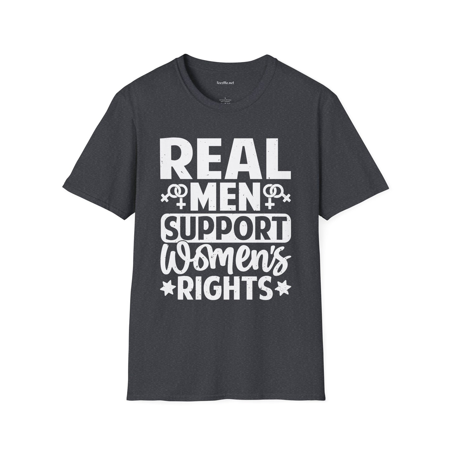 Real Men Support Women's Rights Unisex Soft Style T-Shirt 100% Cotton Graphic