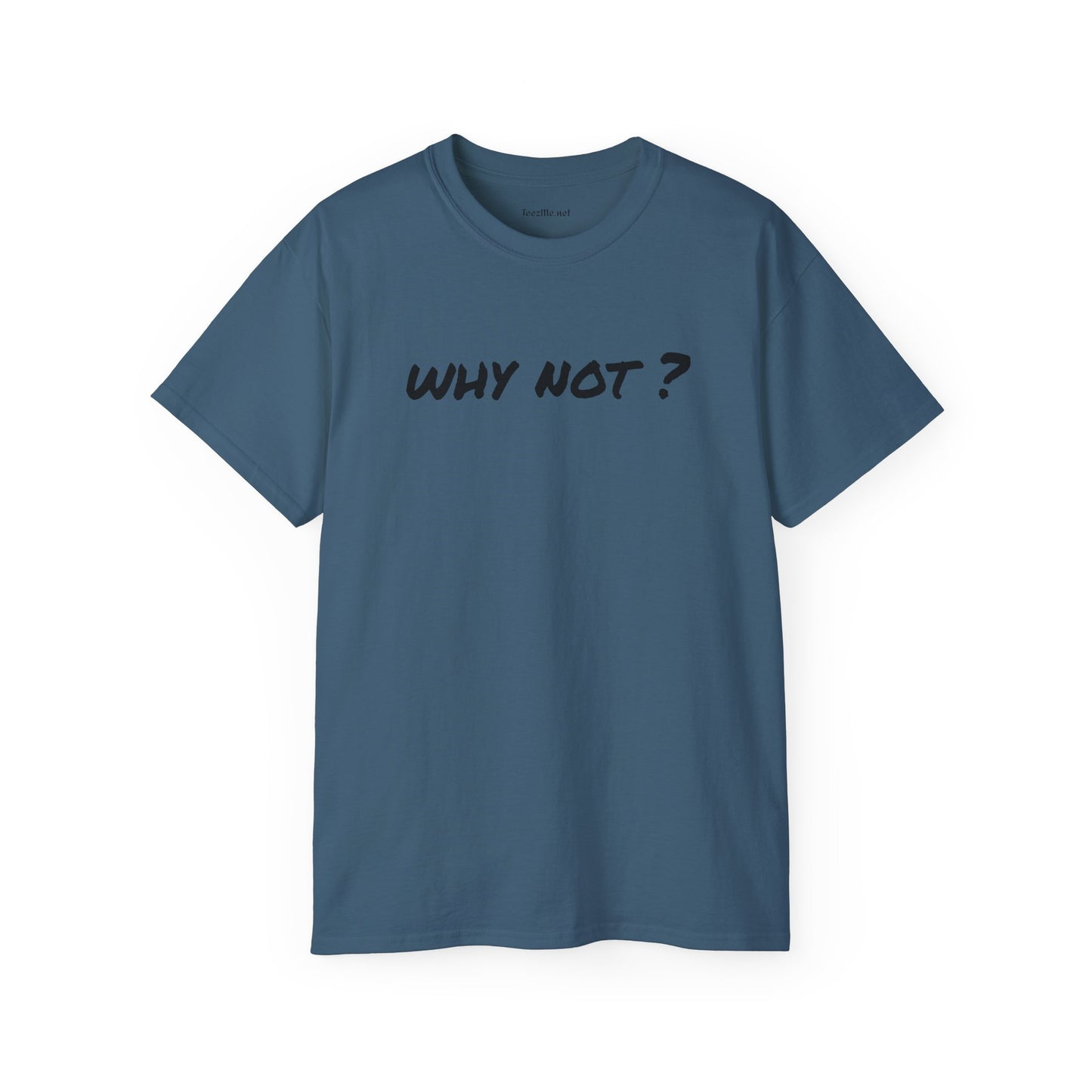 Why not ? - Unisex Ultra Cotton Tee