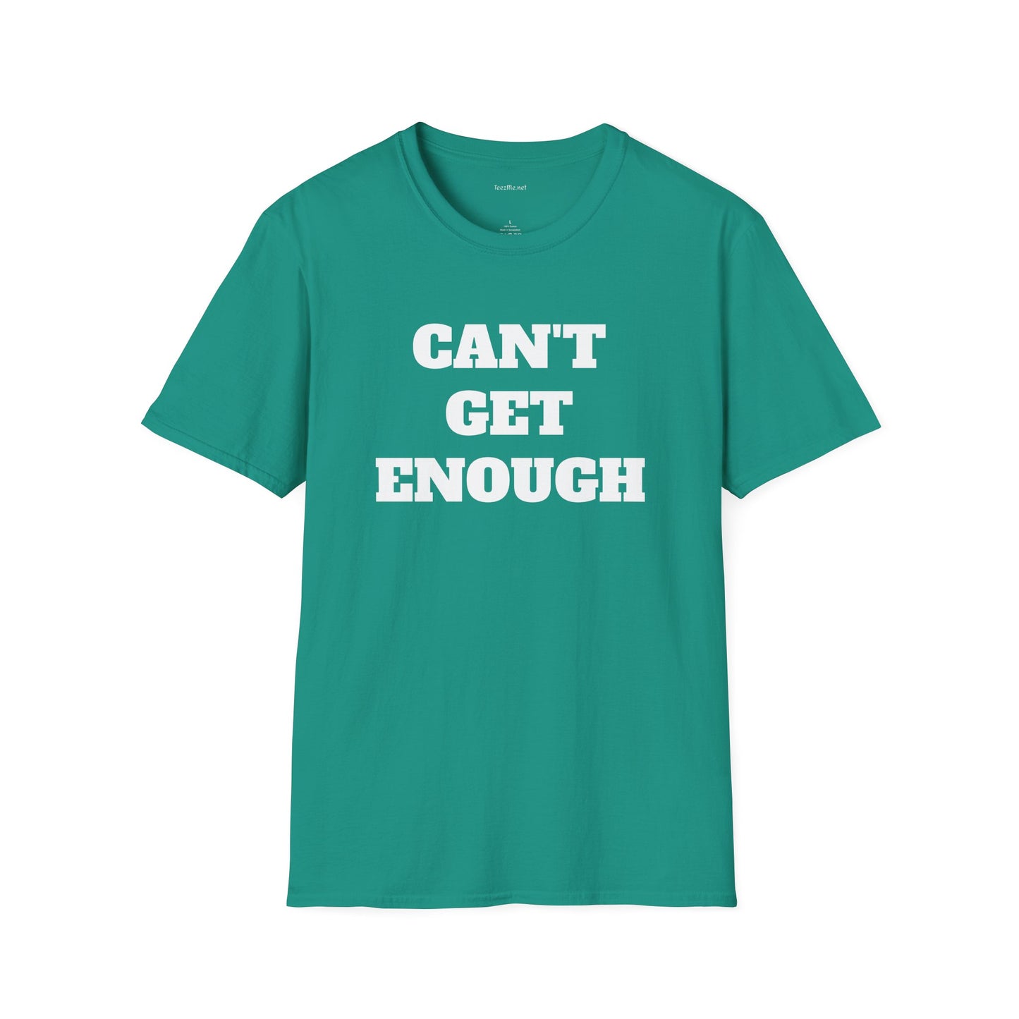 CAN'T GET ENOUGH - Unisex Softstyle T-Shirt 100% Cotton Graphic