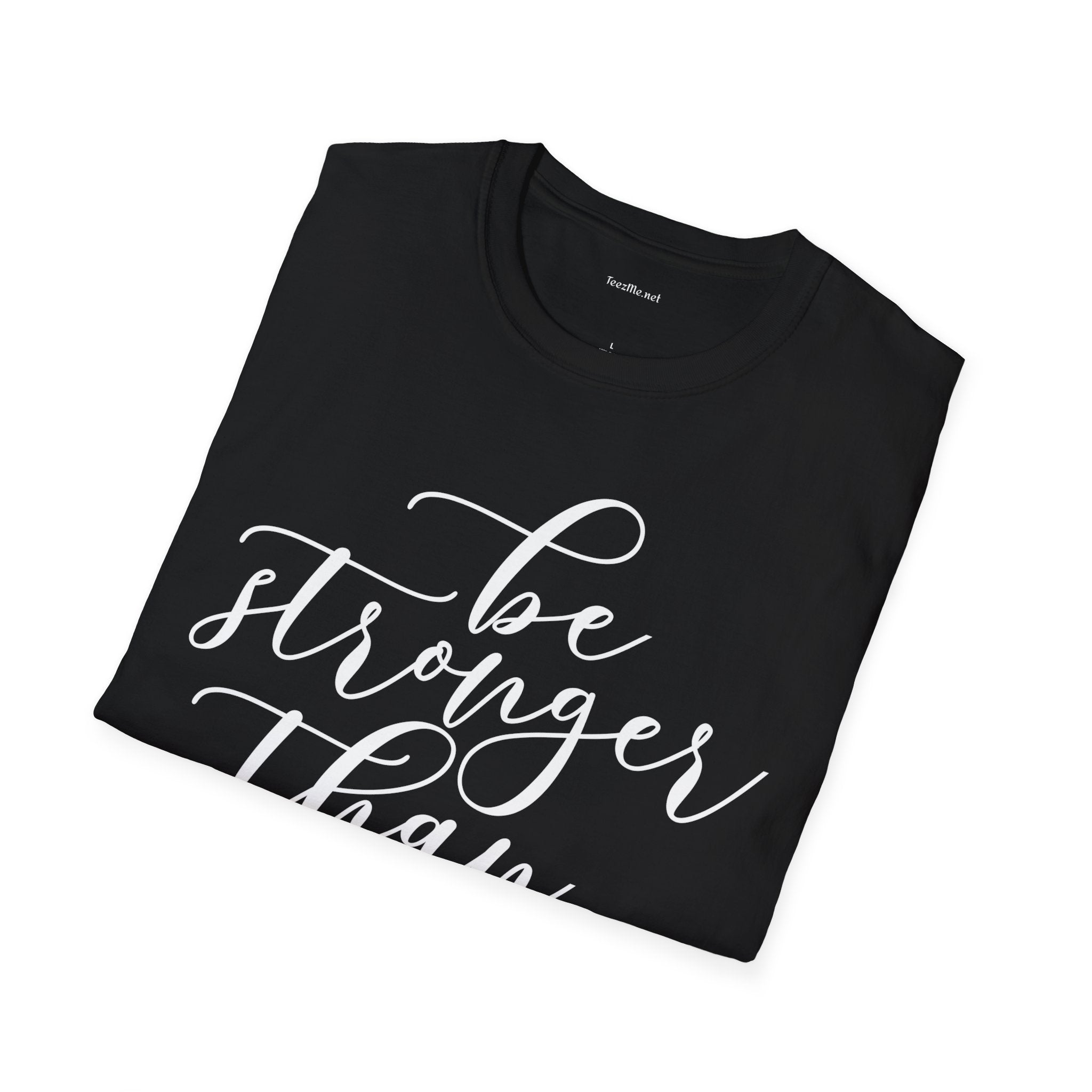 Be Stronger Than Your Excuses T-Shirt