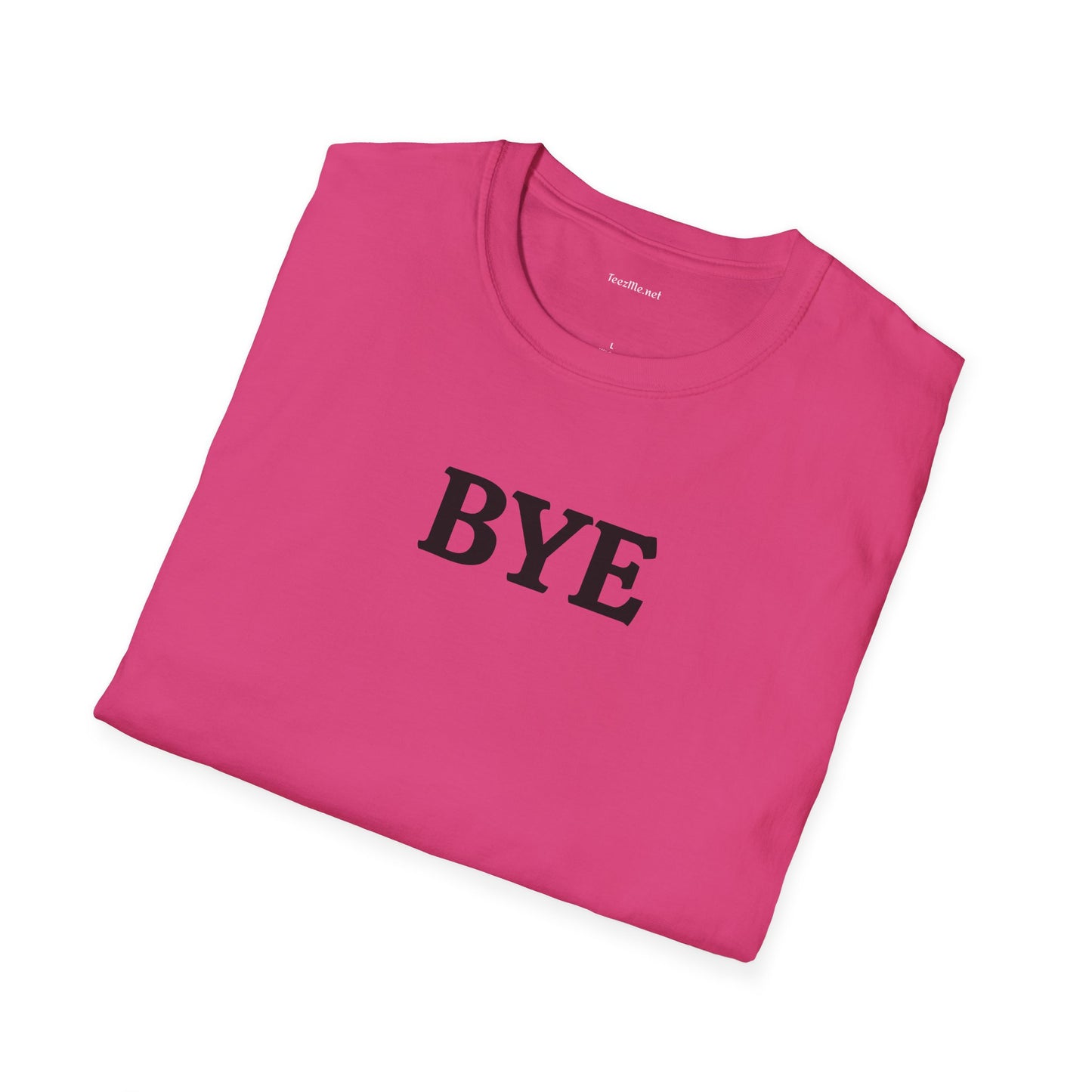BYE - Unisex Softstyle T-Shirt 100% Cotton Graphic