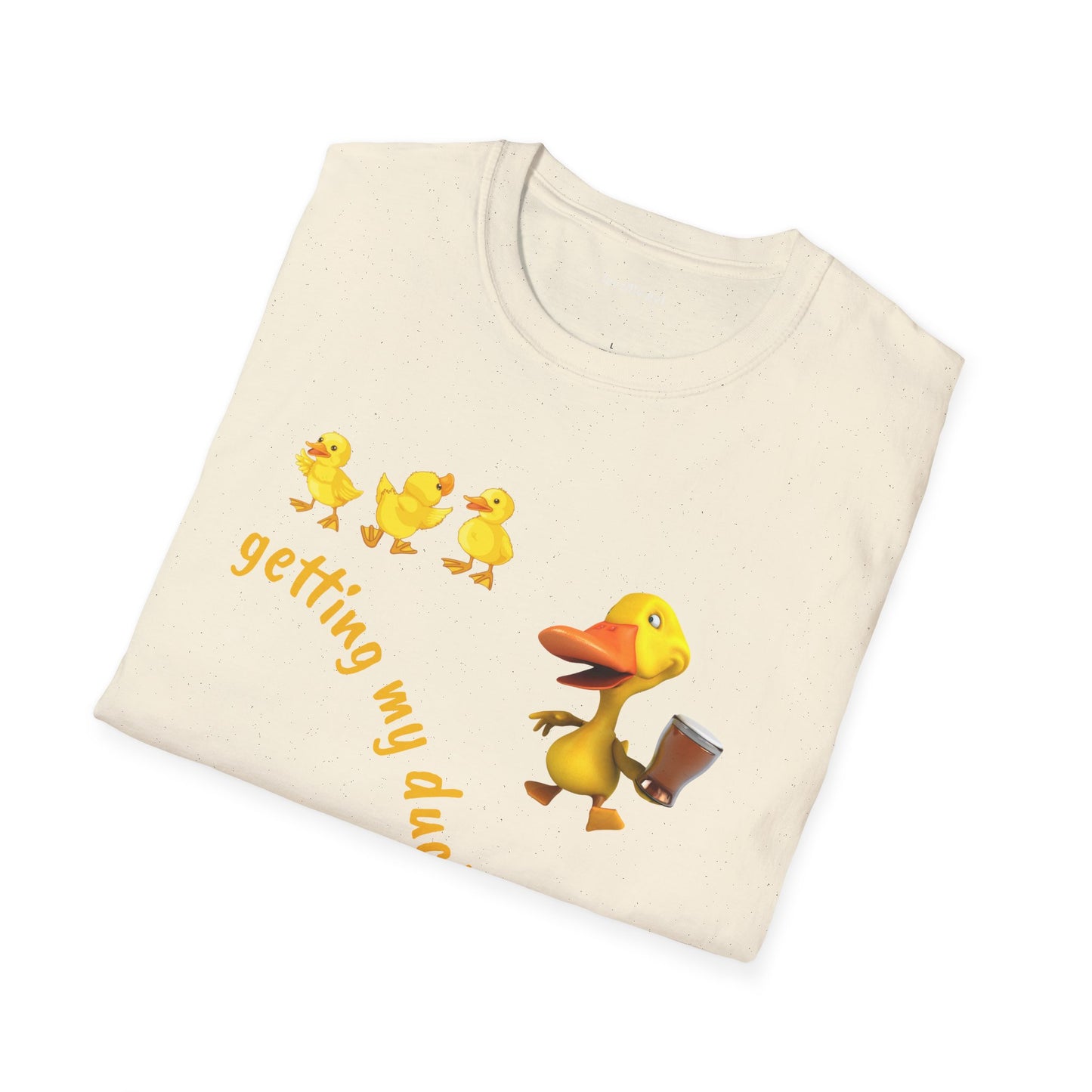Getting my ducks in a row - Unisex Softstyle T-Shirt 100% Cotton Graphic