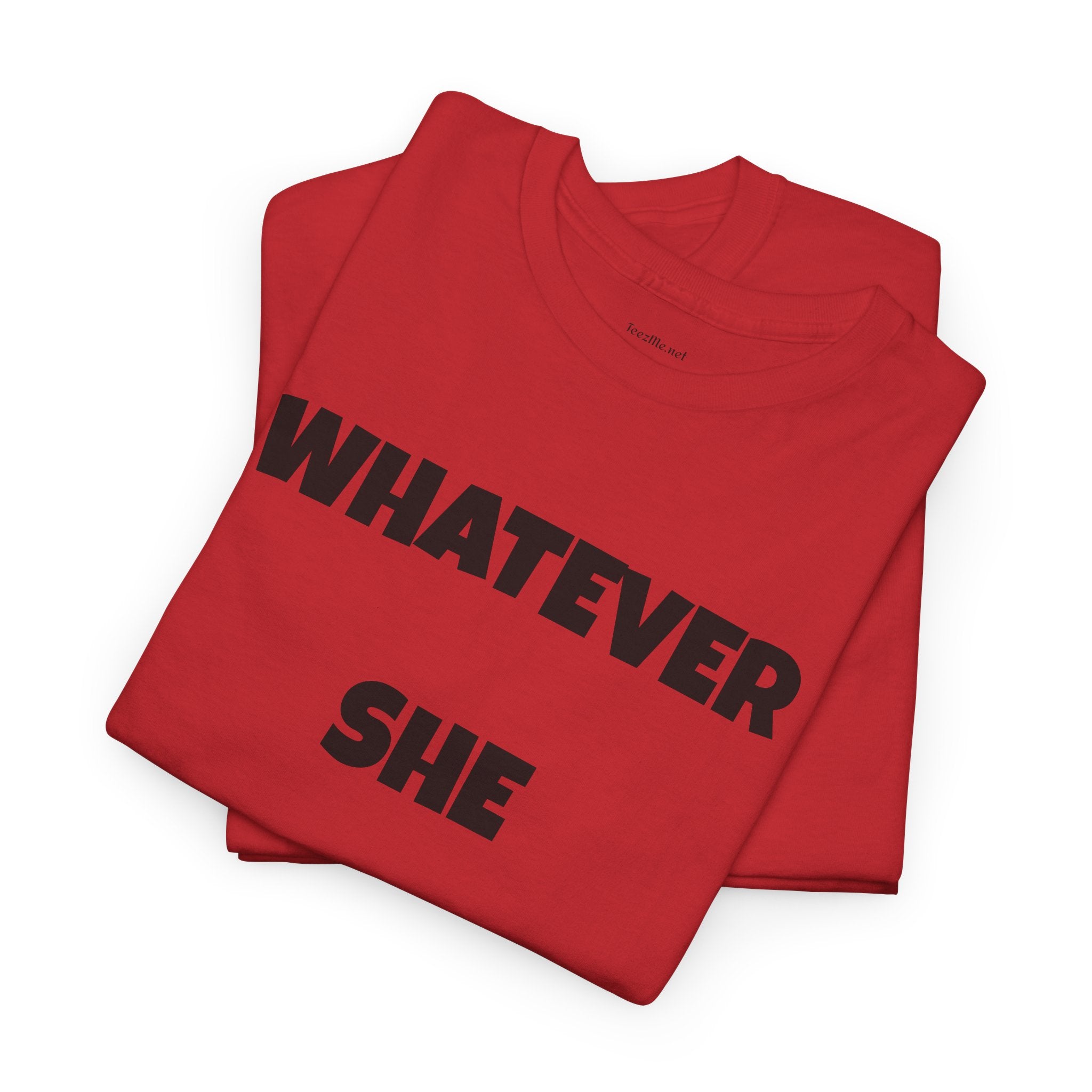 Whatever She Says - Unisex Heavy Cotton Tee