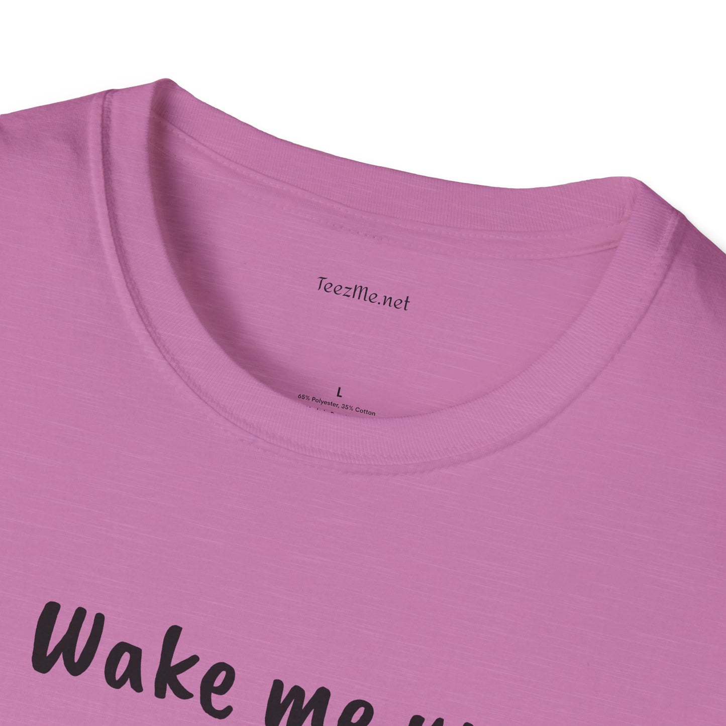 Wake me up - Unisex Softstyle T-Shirt 100% Cotton Graphic