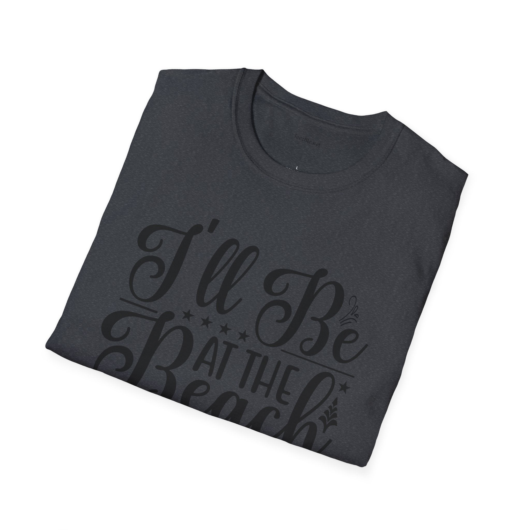 I'll be at the beach - Unisex Softstyle T-Shirt 100% Cotton Graphic